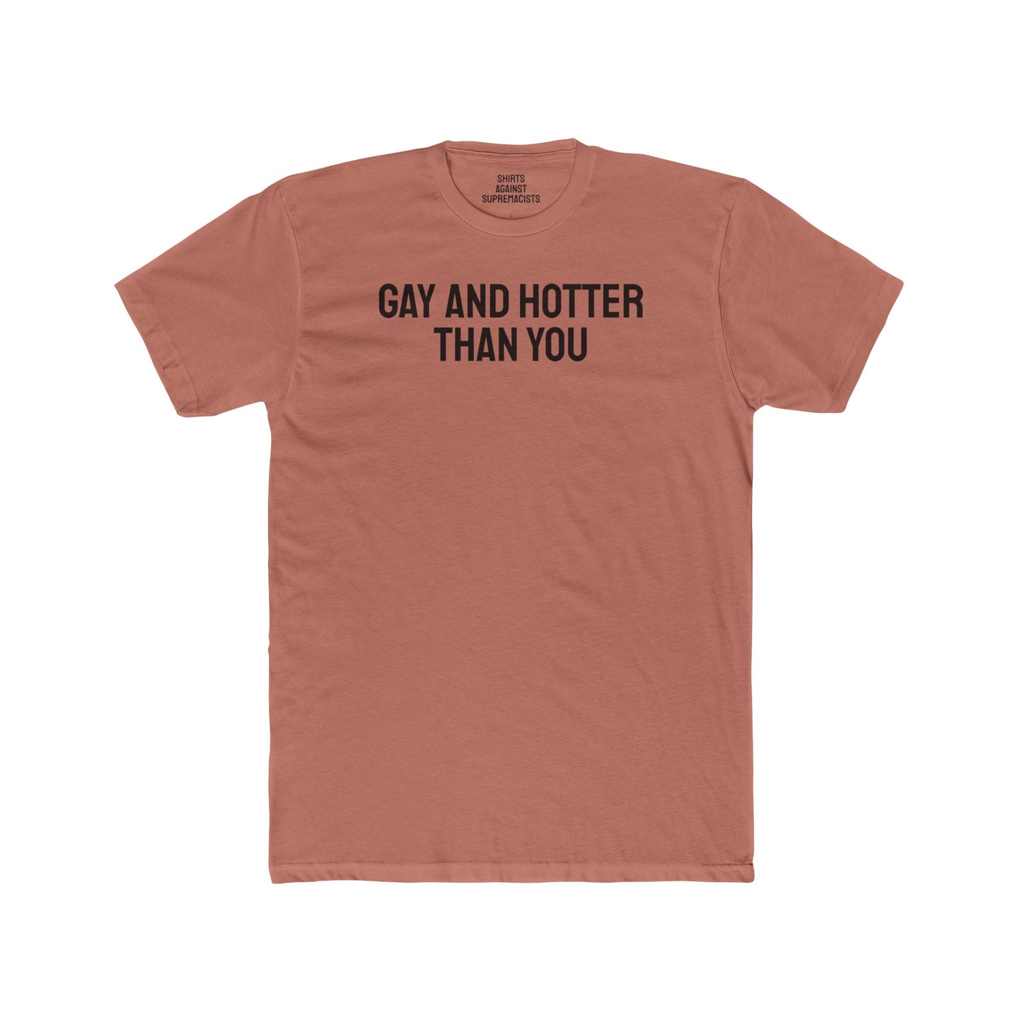 Gay And Hotter Than You - Unisex Cotton Crew Tee