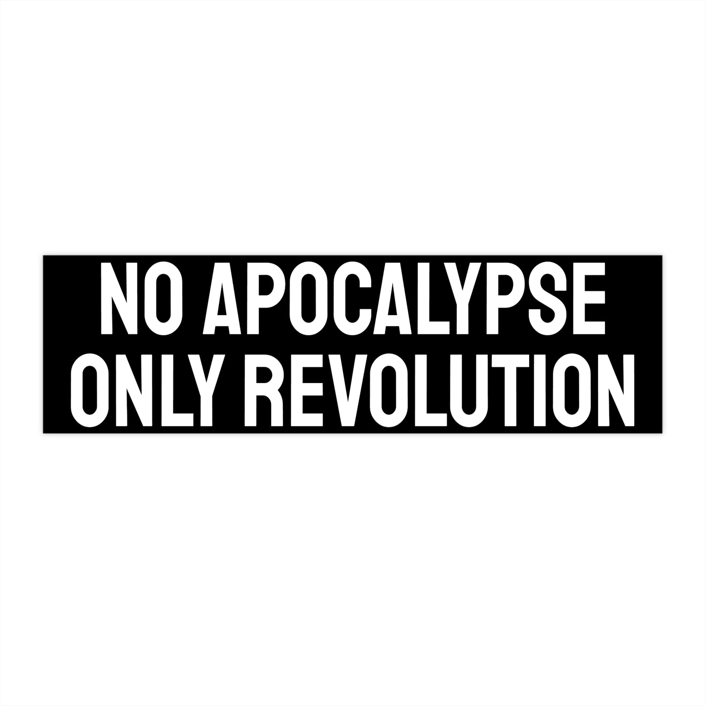 No Apocalypse Only Revolution - Bumper Sticker