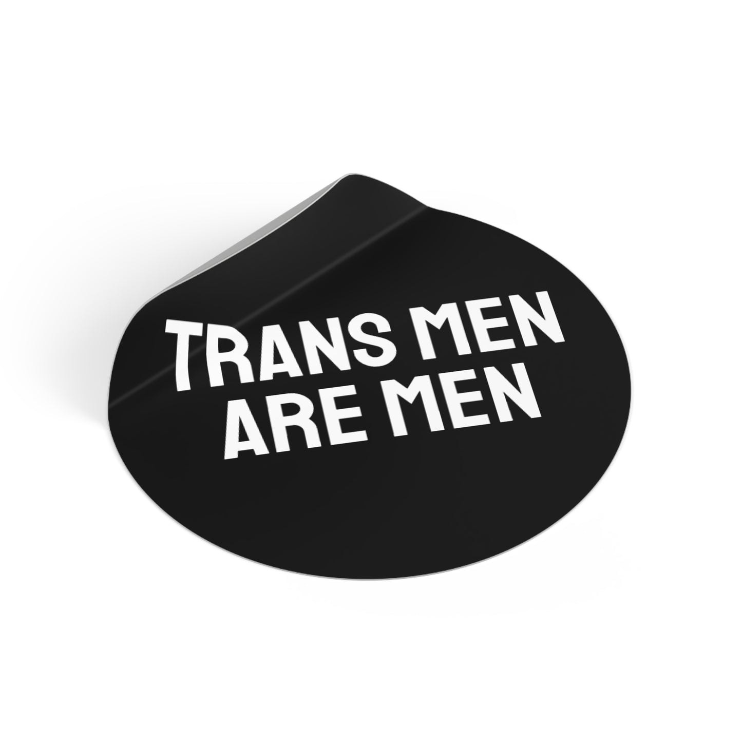 Trans Men Are Men - Round Vinyl Stickers