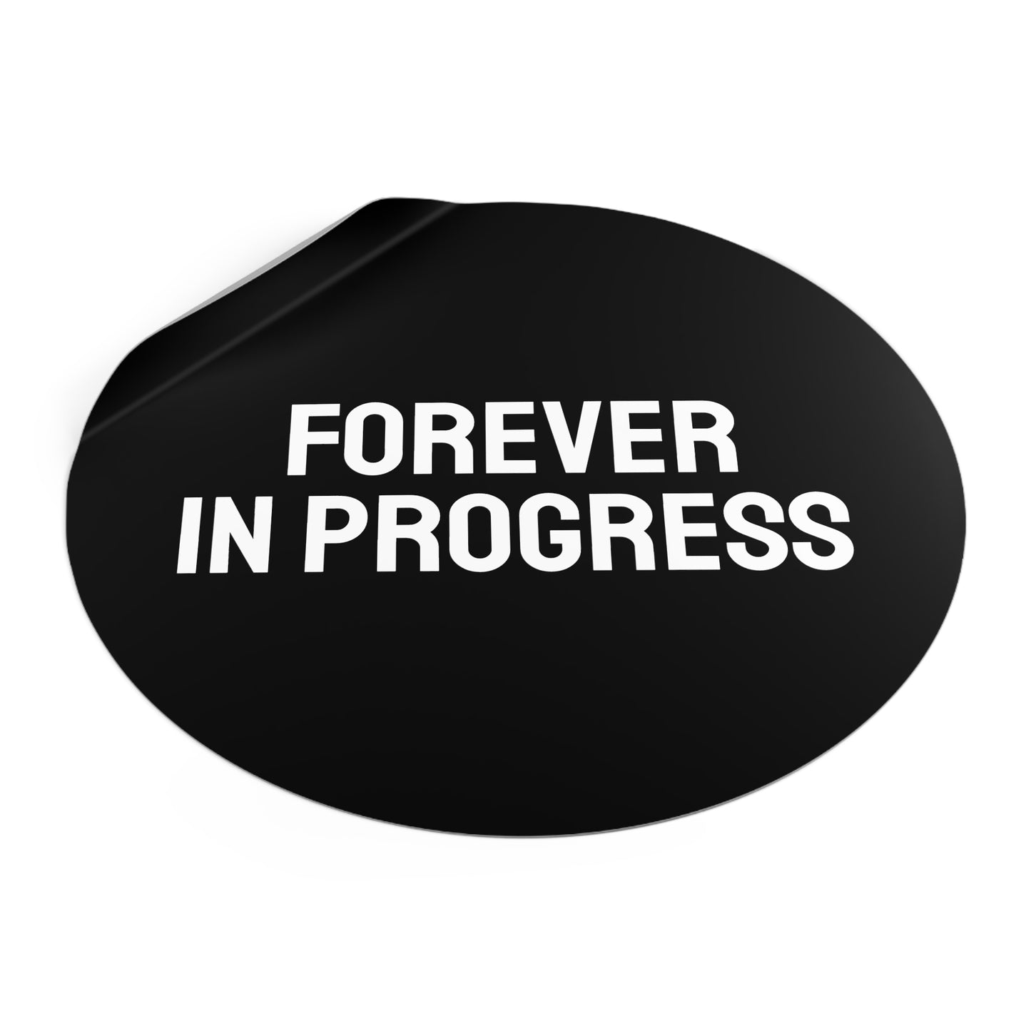 Forever In Progress - Round Vinyl Stickers