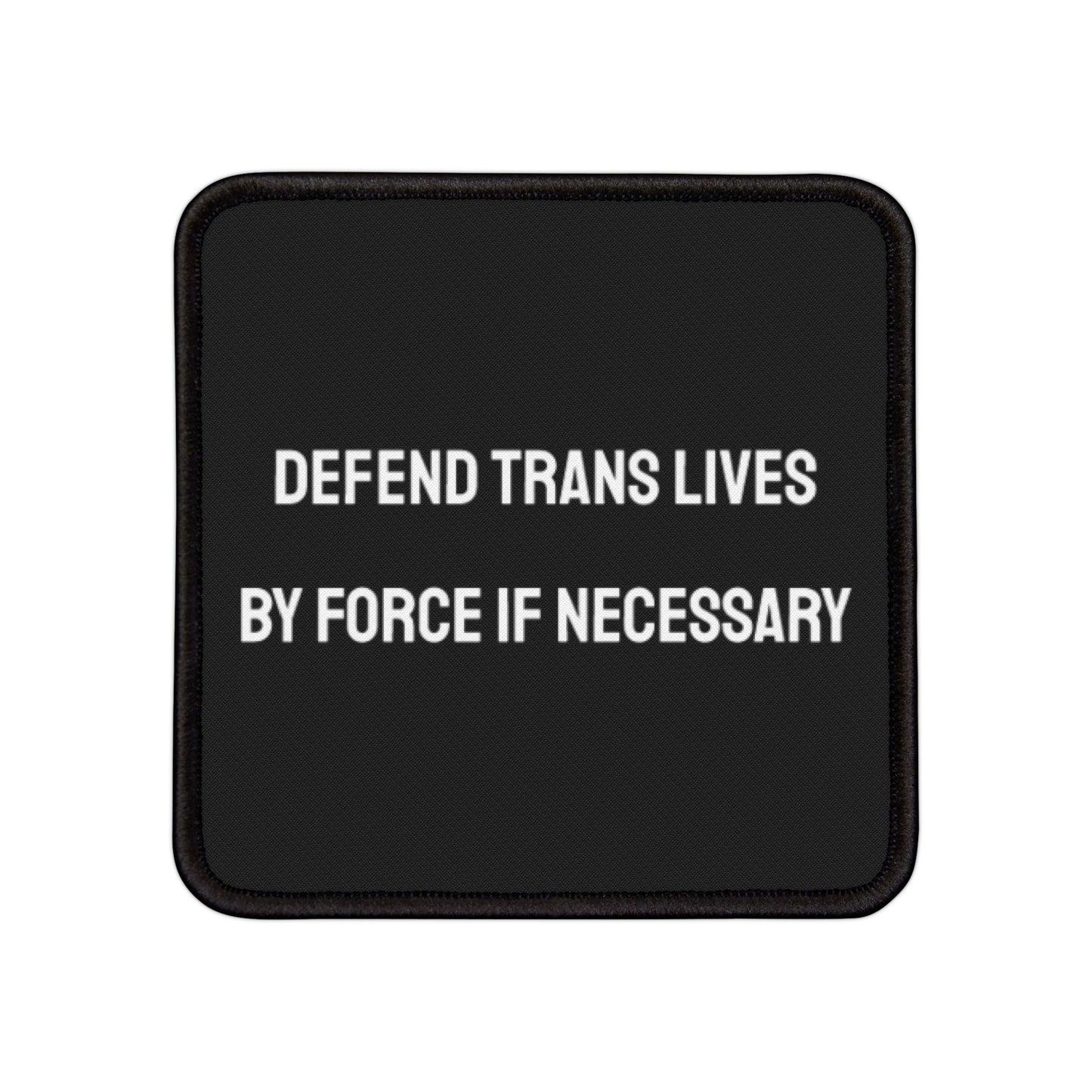 Defend Trans Lives By Force If Necessary - Iron-On Patch
