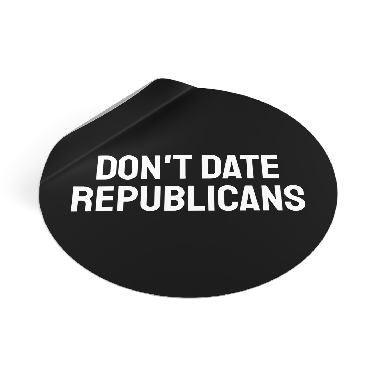 Don't Date Republicans - Round Vinyl Stickers