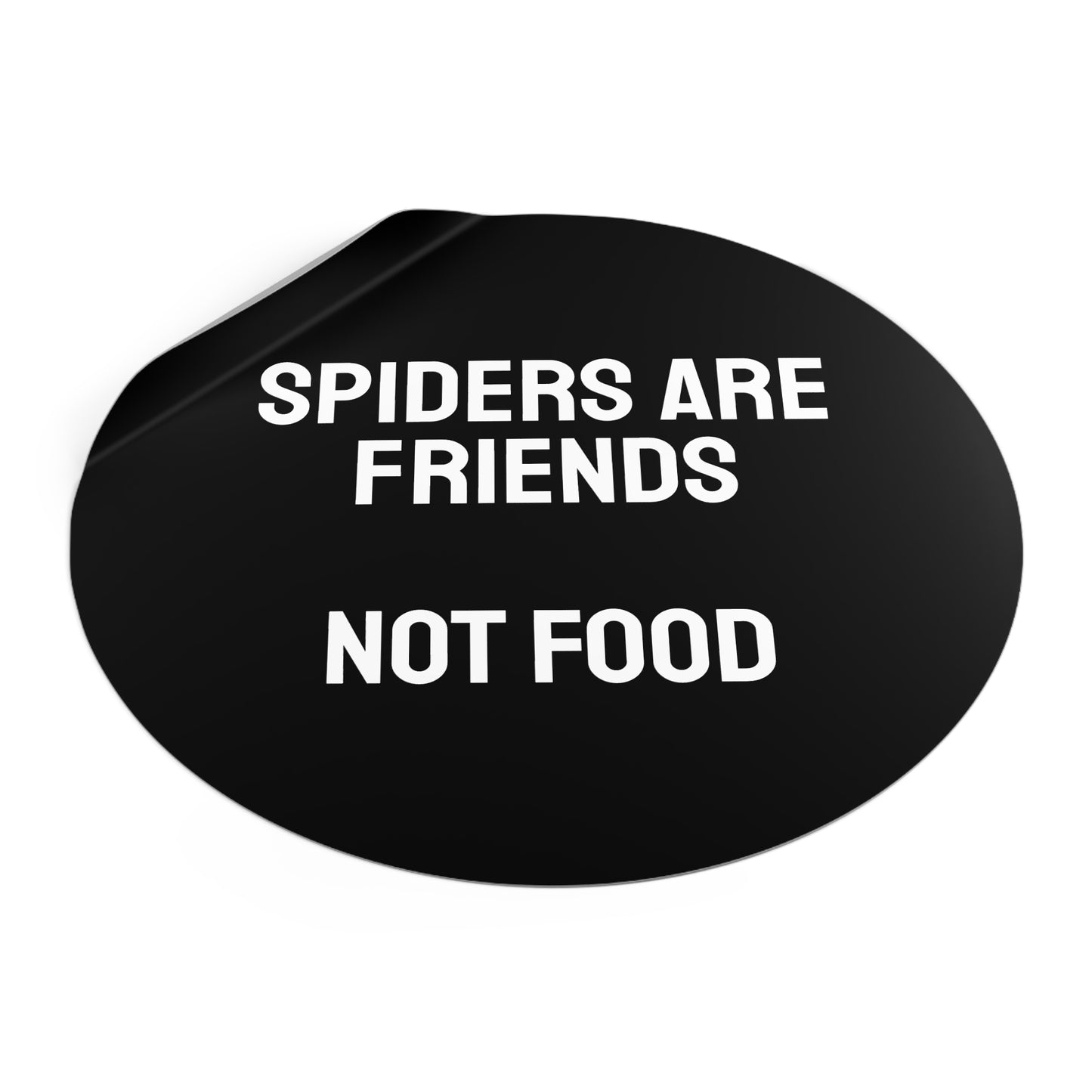 Spiders Are Friends Not Food - Round Vinyl Stickers