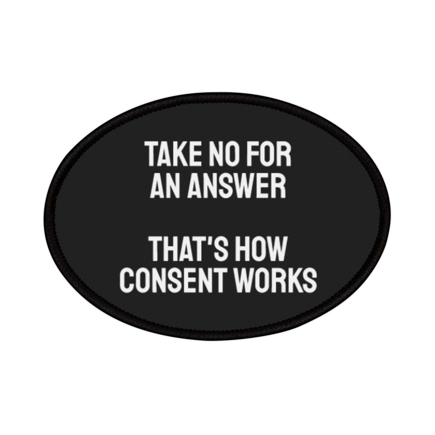 Take No For An Answer That's How Consent Works - Iron-On Patch