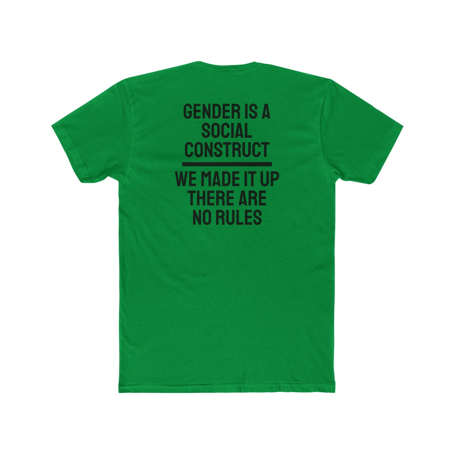 Gender Is A Social Construct We Made It Up There Are No Rules - Unisex Cotton Crew Tee
