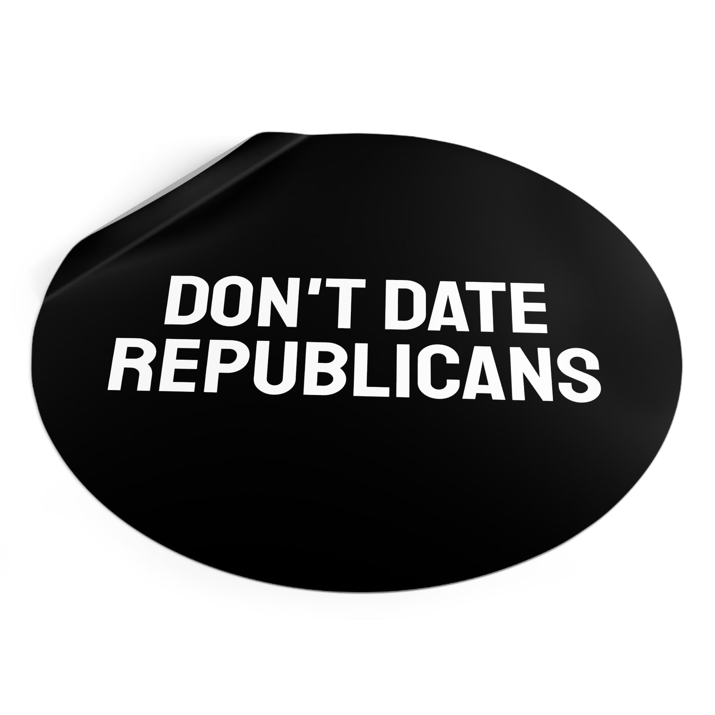 Don't Date Republicans - Round Vinyl Stickers