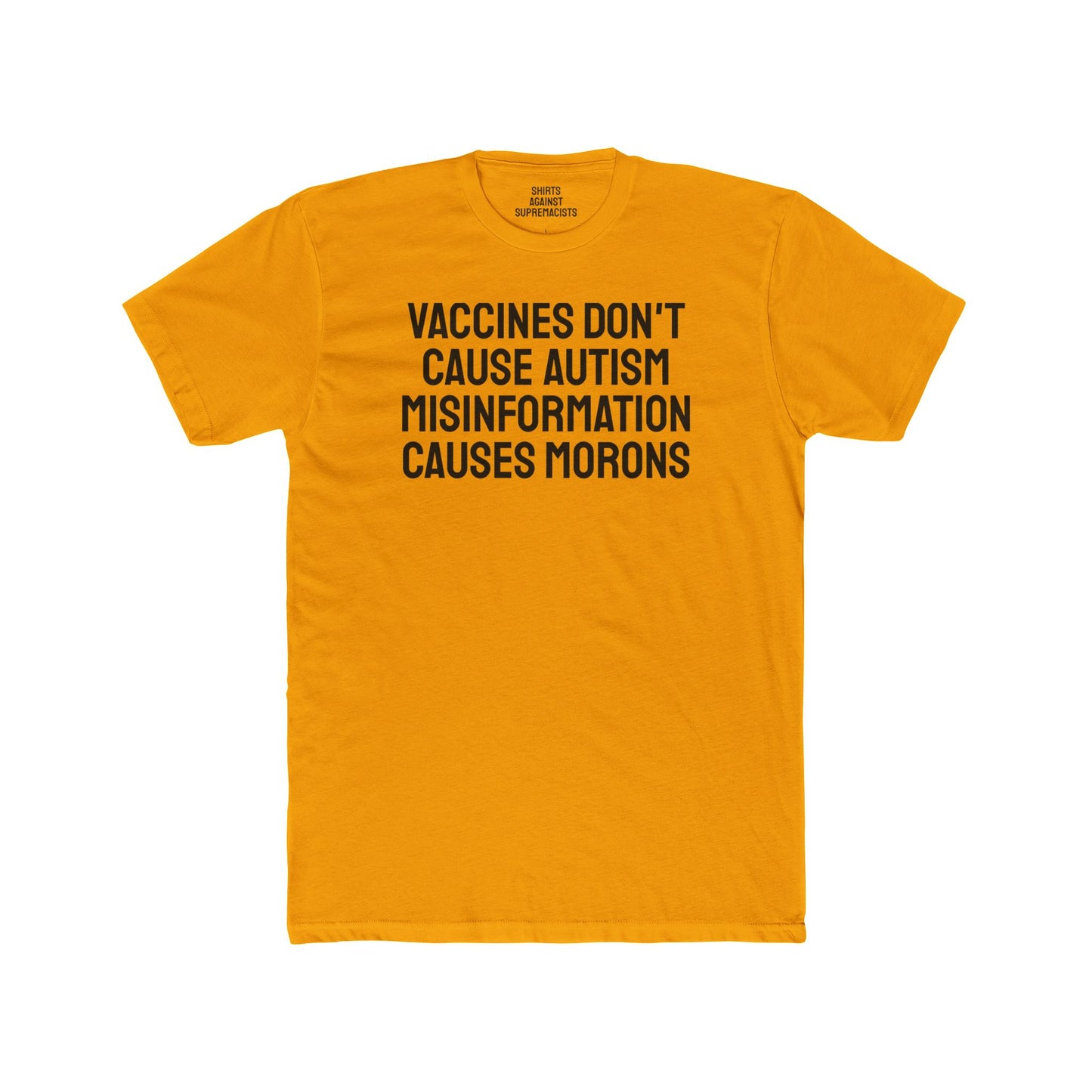 Vaccines Don't Cause Autism Misinformation Causes Morons - Unisex Cotton Crew Tee