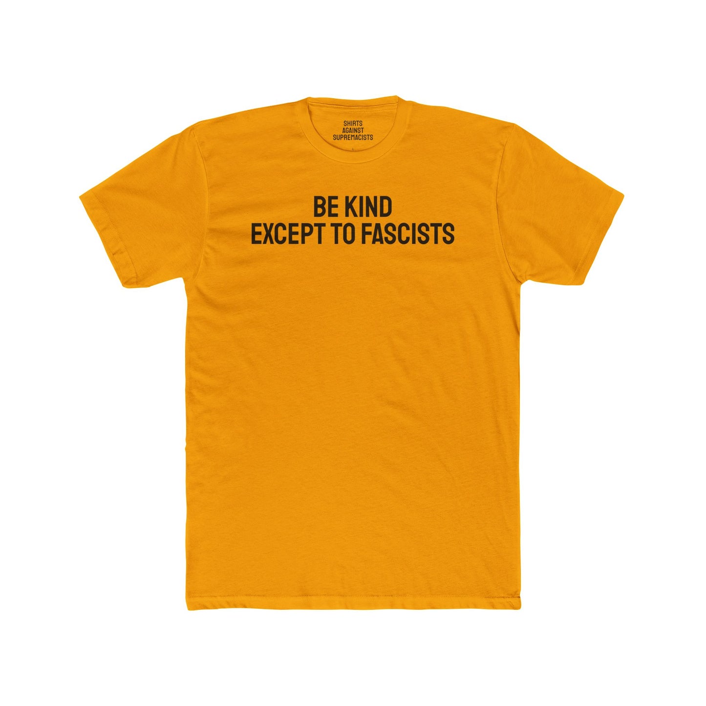 Be Kind Except To Fascists - Unisex Cotton Crew Tee