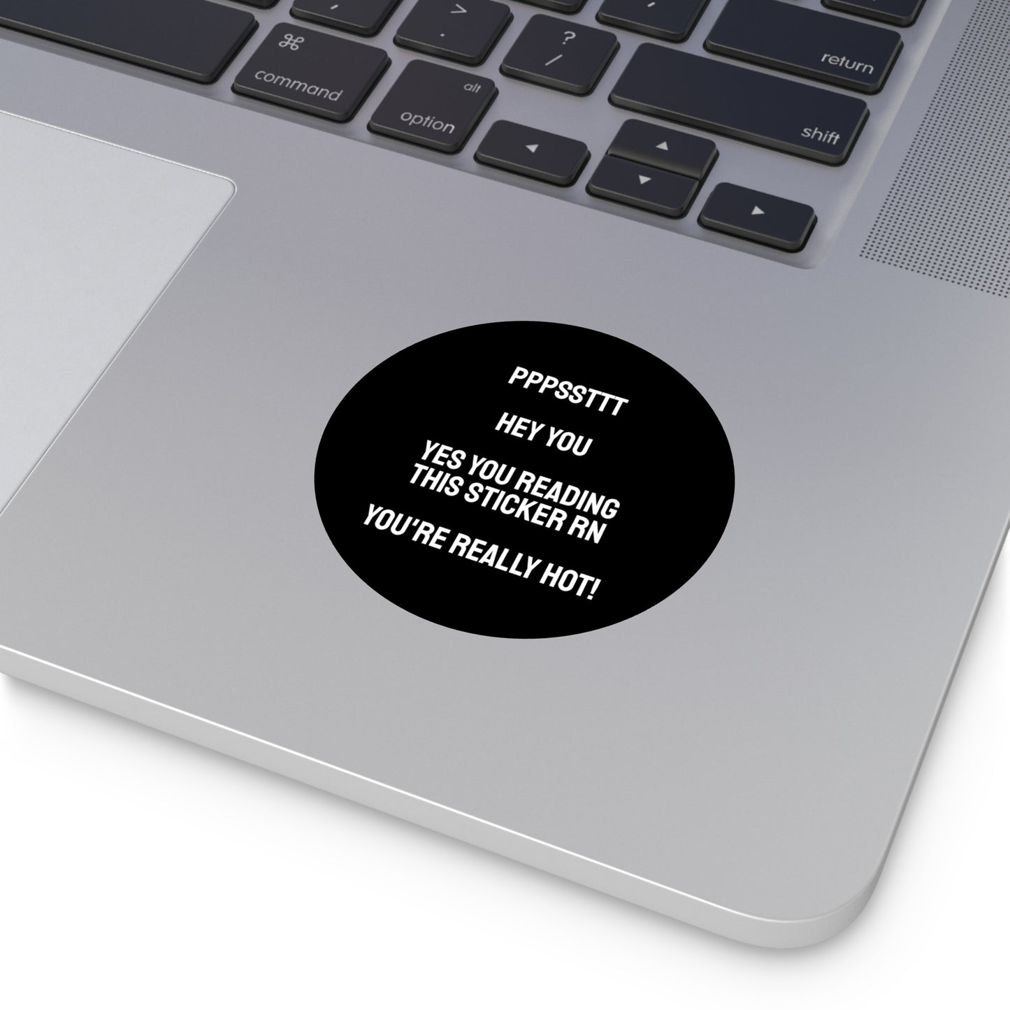 Pst Hey You Yes You Reading This Sticker RN You're Really Hot! - Round Vinyl Stickers