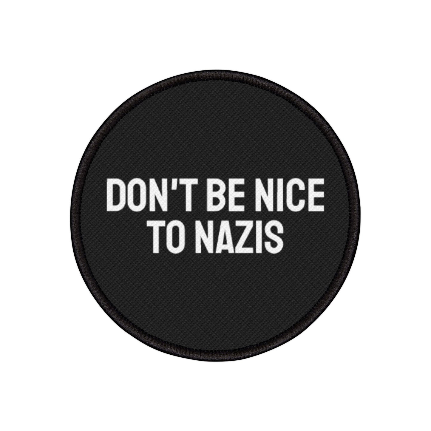 Don't Be Nice To Nazis - Iron-On Patch