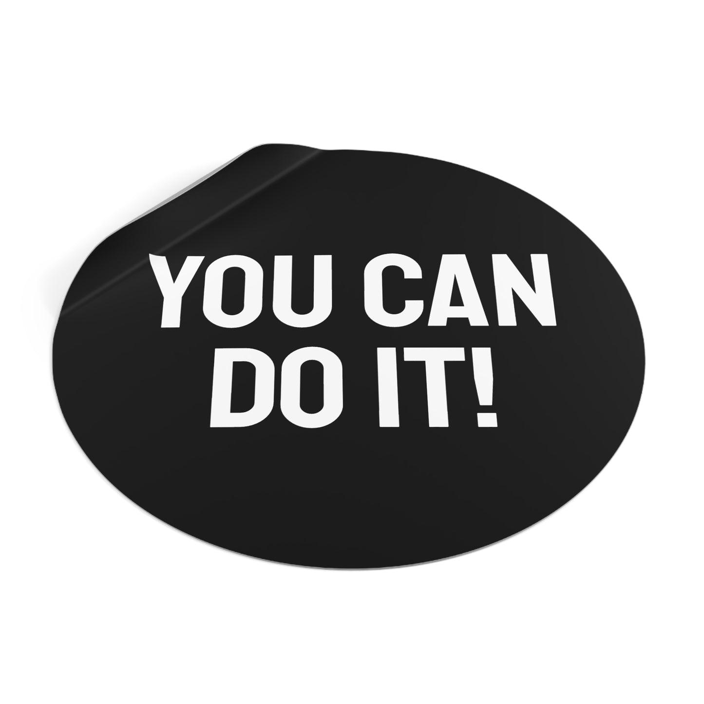 You Can Do It! - Round Vinyl Stickers