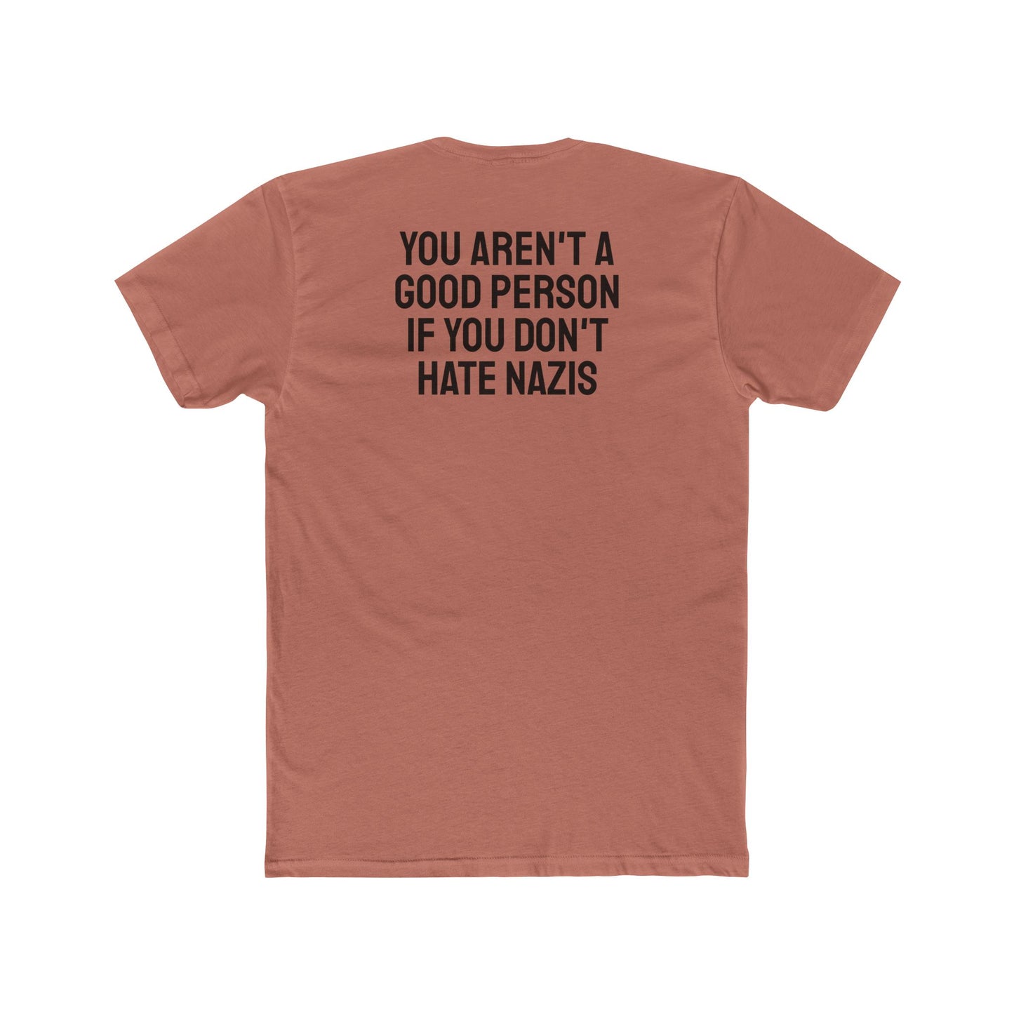 You Aren't A Good Person If You Don't Hate Nazis - Unisex Cotton Crew Tee