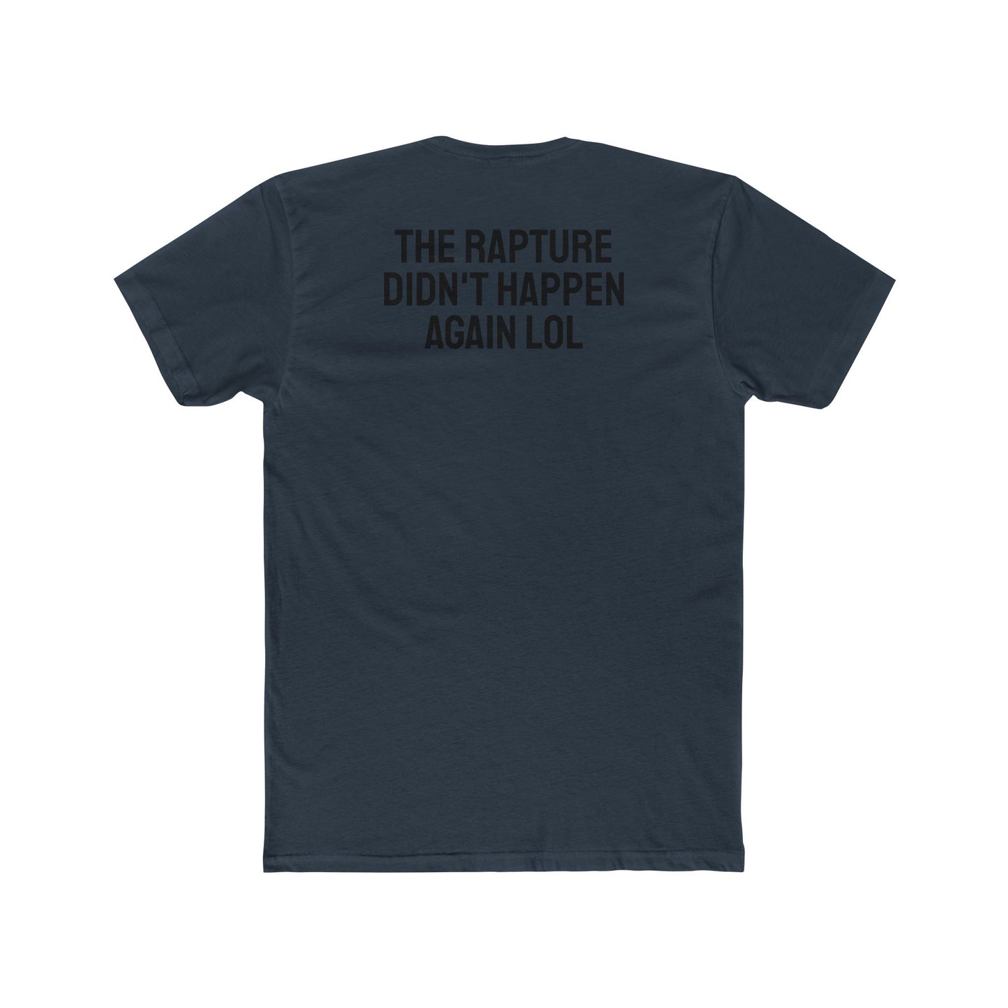 The Rapture Didn't Happen Again LOL - Unisex Cotton Crew Tee
