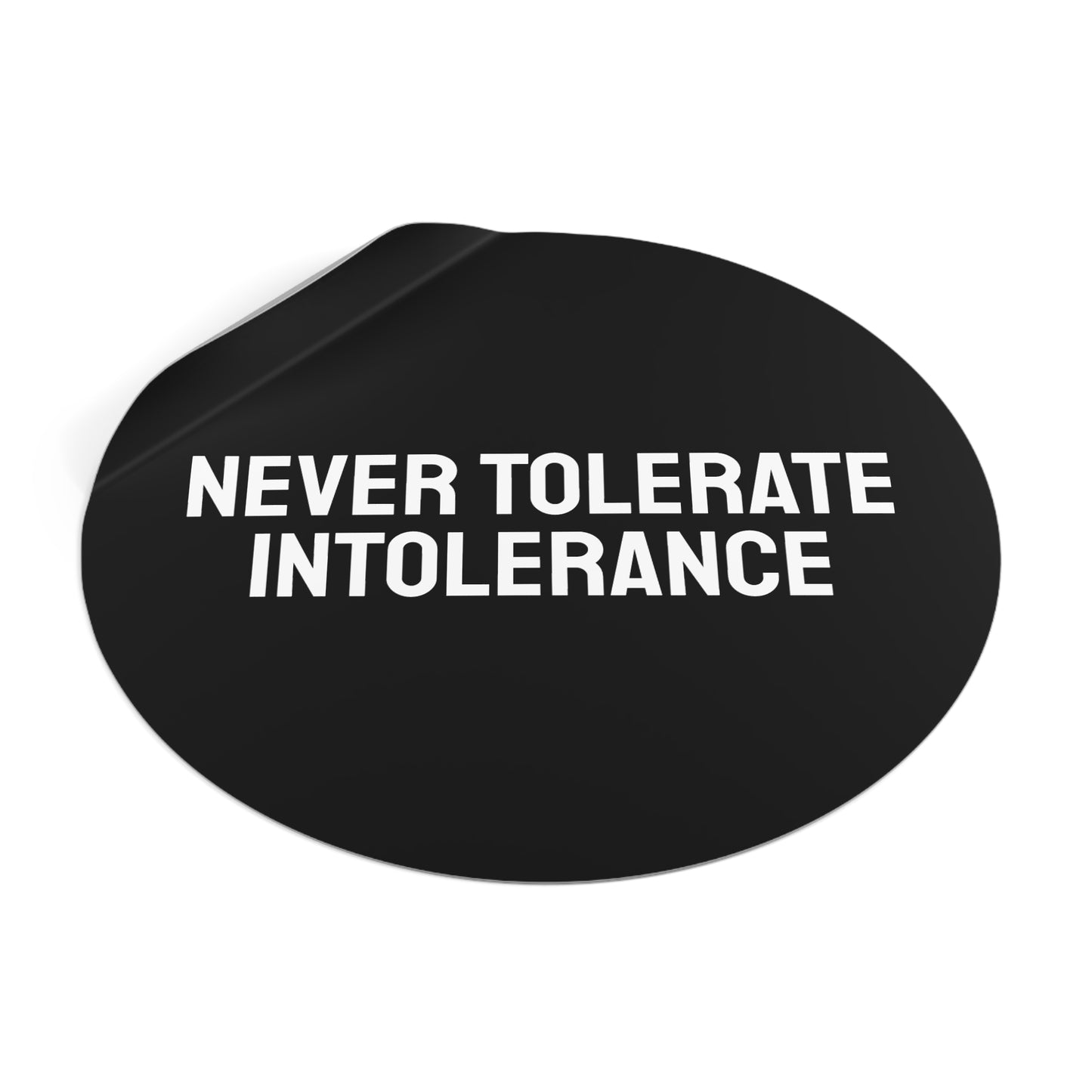 Never Tolerate Intolerance - Round Vinyl Stickers