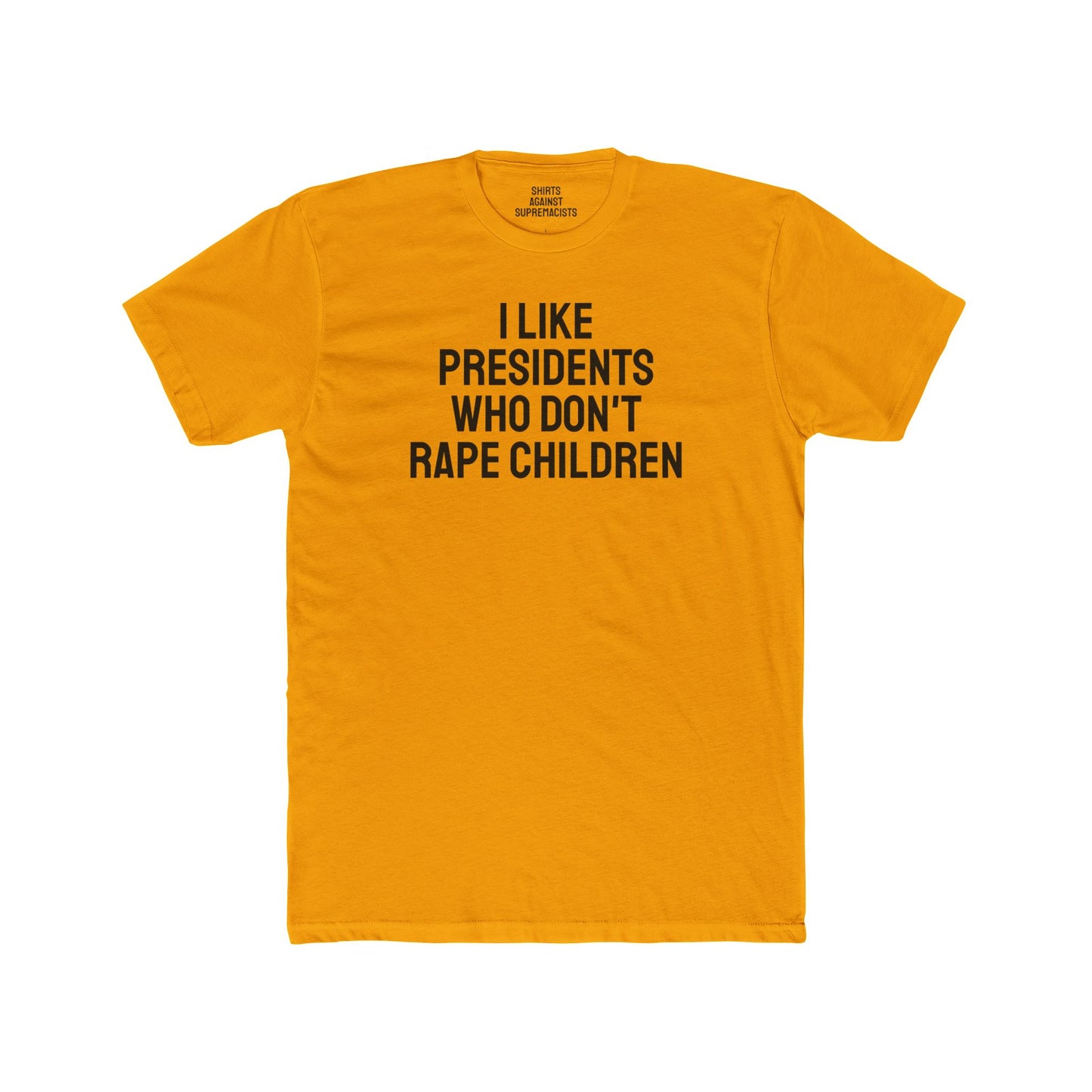 I Like Presidents Who Don't Rape Children - Unisex Cotton Crew Tee