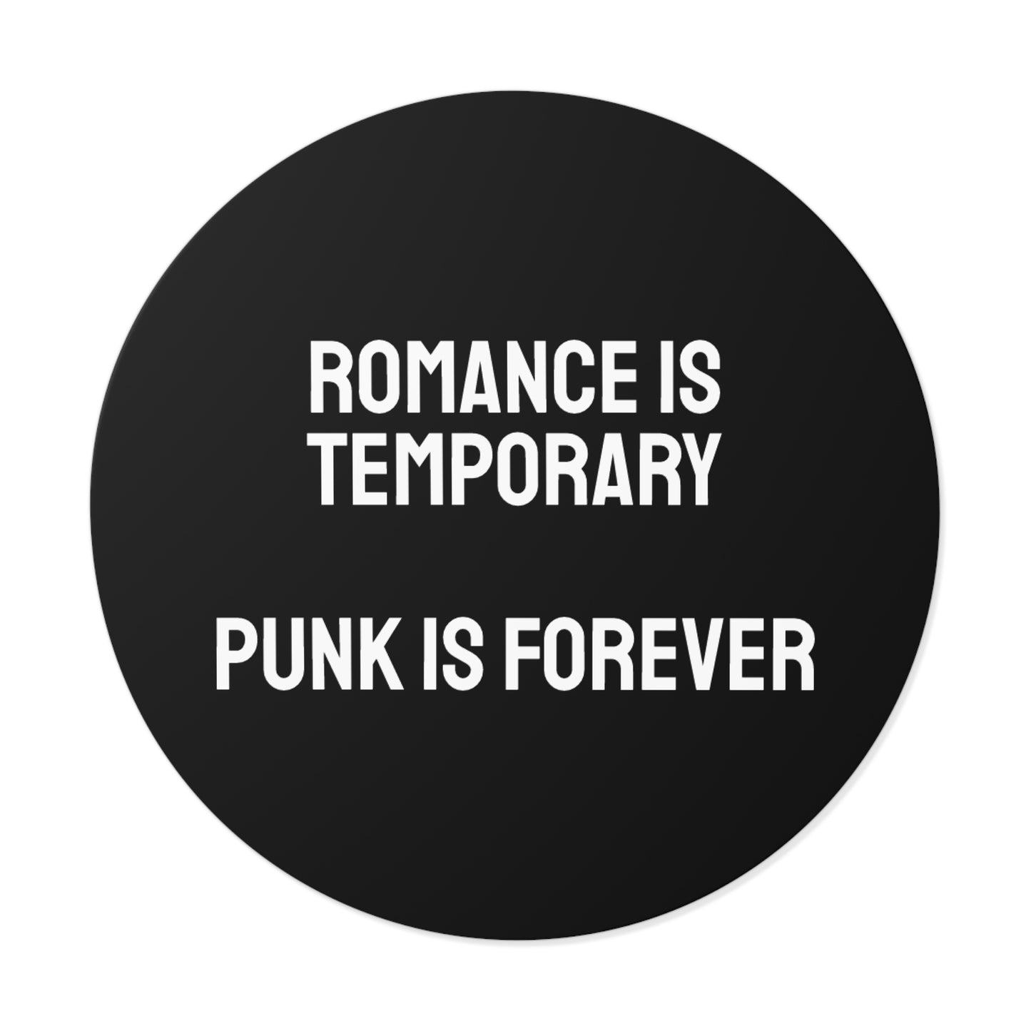 Romance Is Temporary Punk Is Forever - Round Vinyl Stickers
