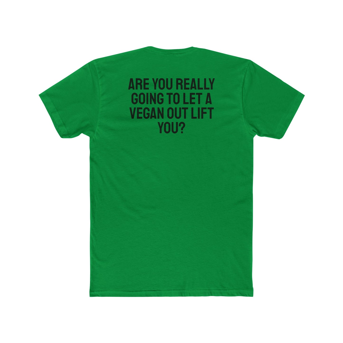 Are You Really Going To Let A Vegan Out Lift You? - Unisex Cotton Crew Tee