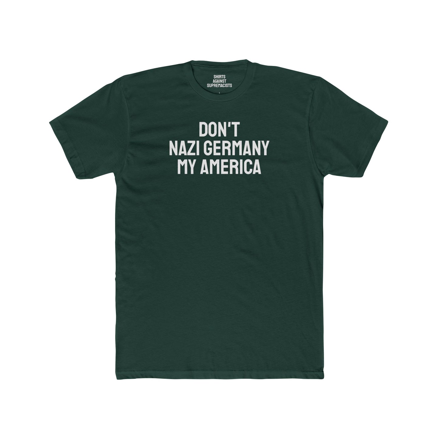 Don't Nazi Germany My America - Unisex Cotton Crew Tee