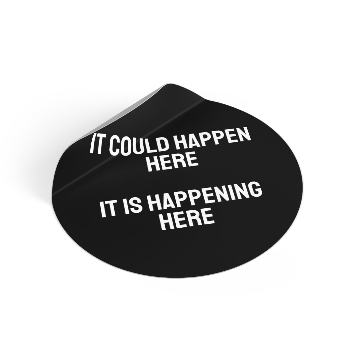 It Could Happen Here It Is Happening Here - Round Vinyl Stickers