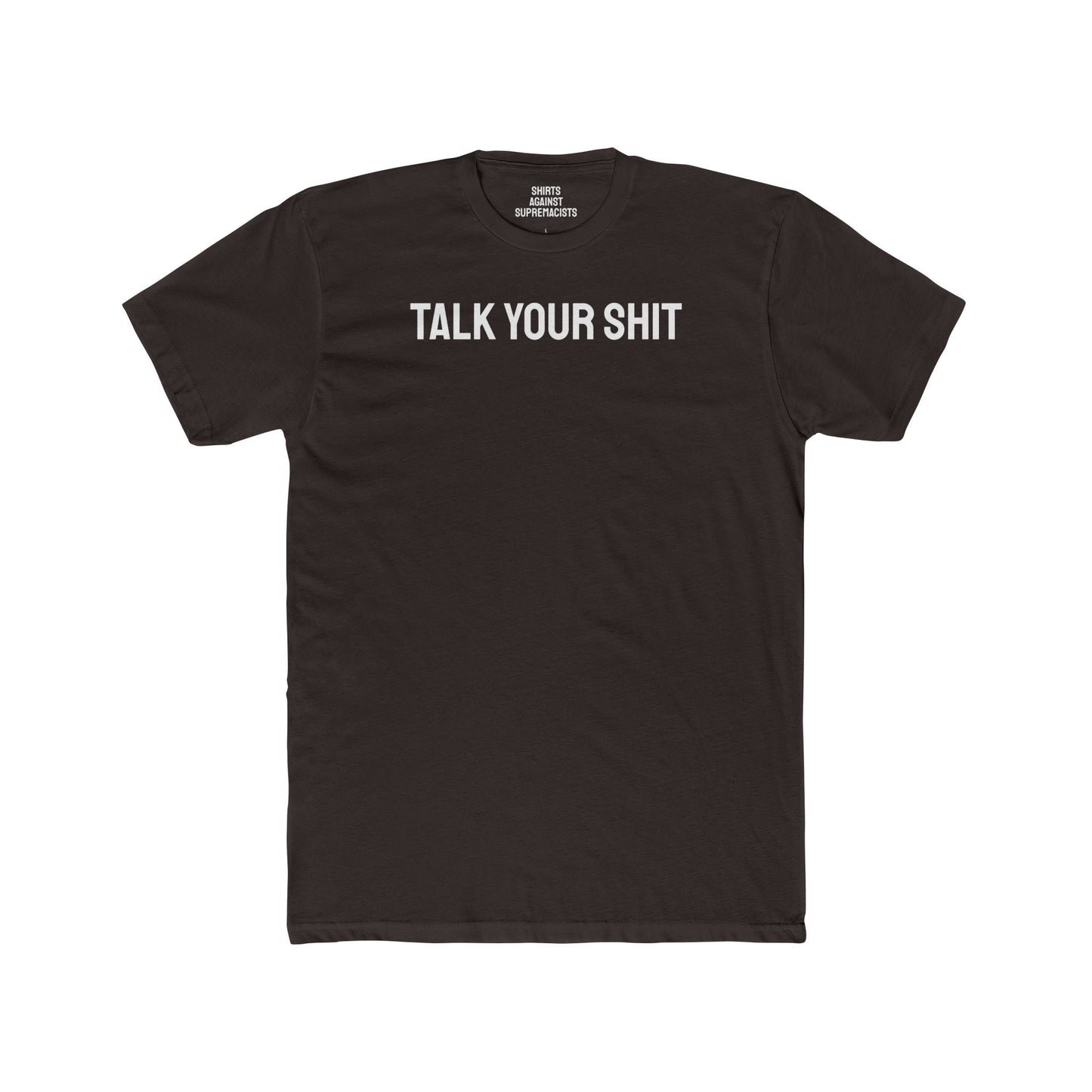 Talk Your Shit - Unisex Cotton Crew Tee