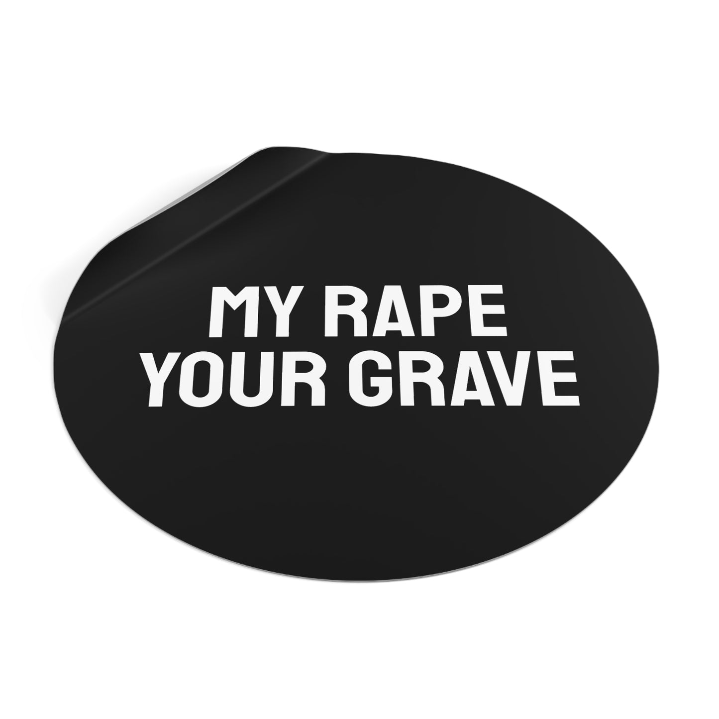 My Rape Your Grave - Round Vinyl Stickers