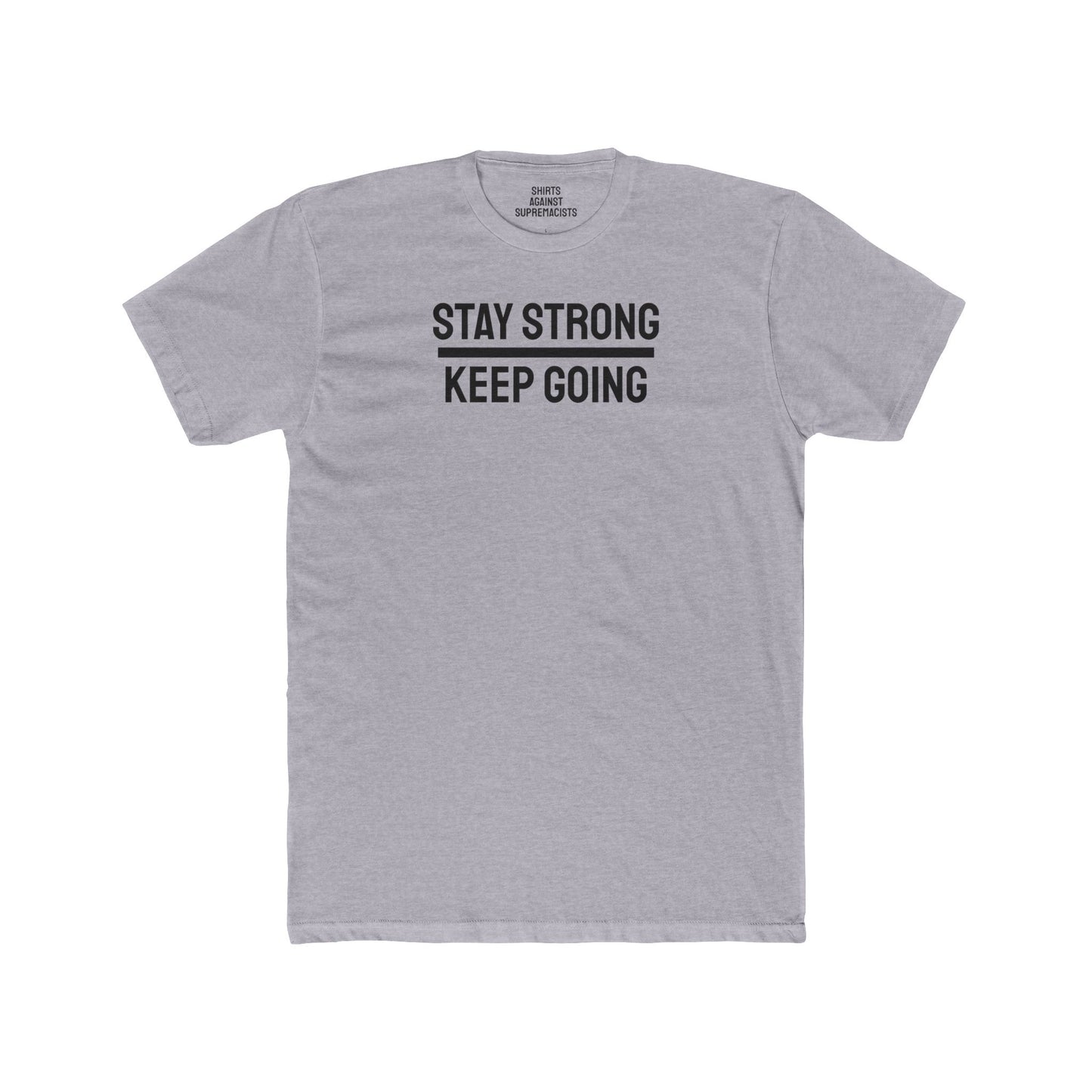 Stay Strong Keep Going - Unisex Cotton Crew Tee