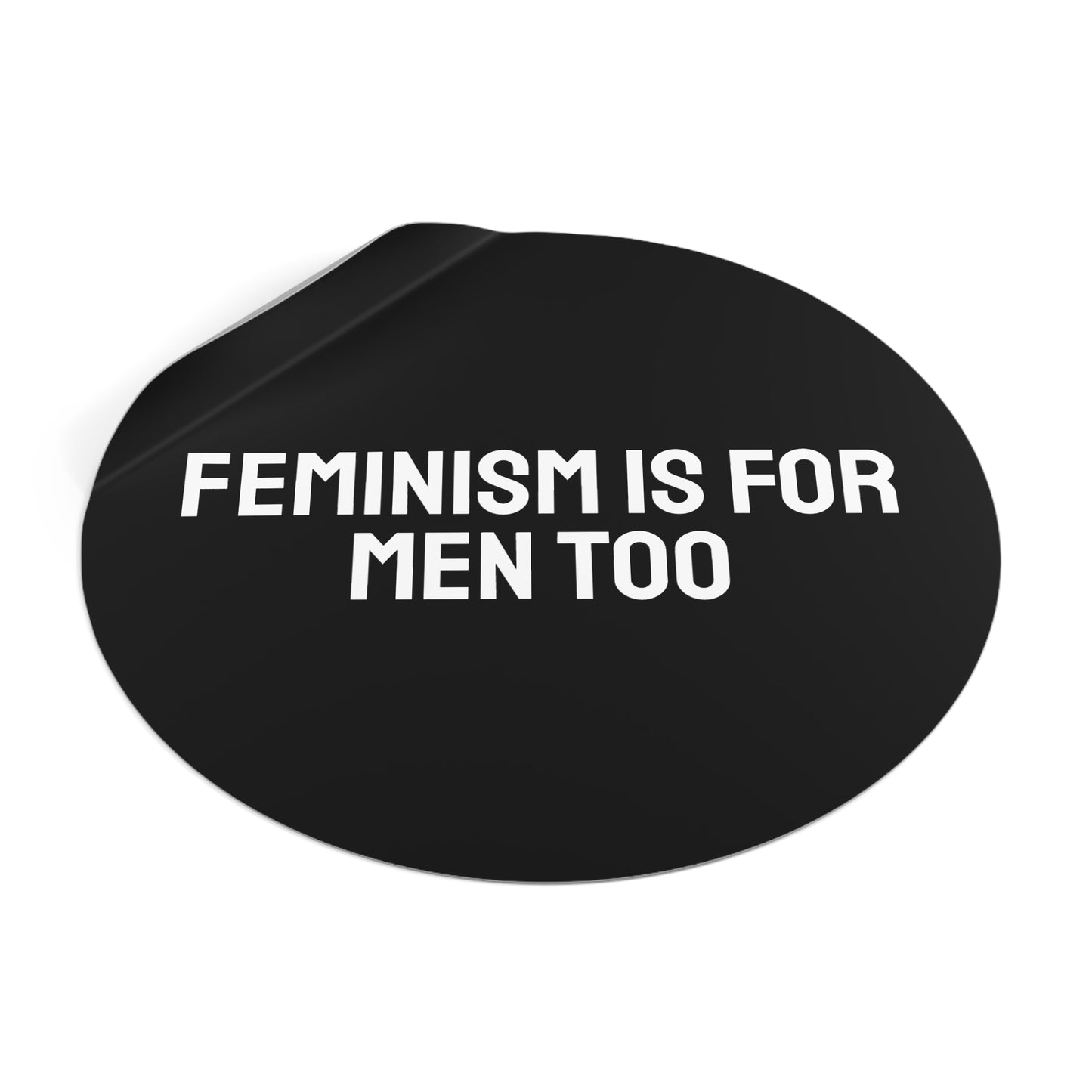 Feminism Is For Men Too - Round Vinyl Stickers