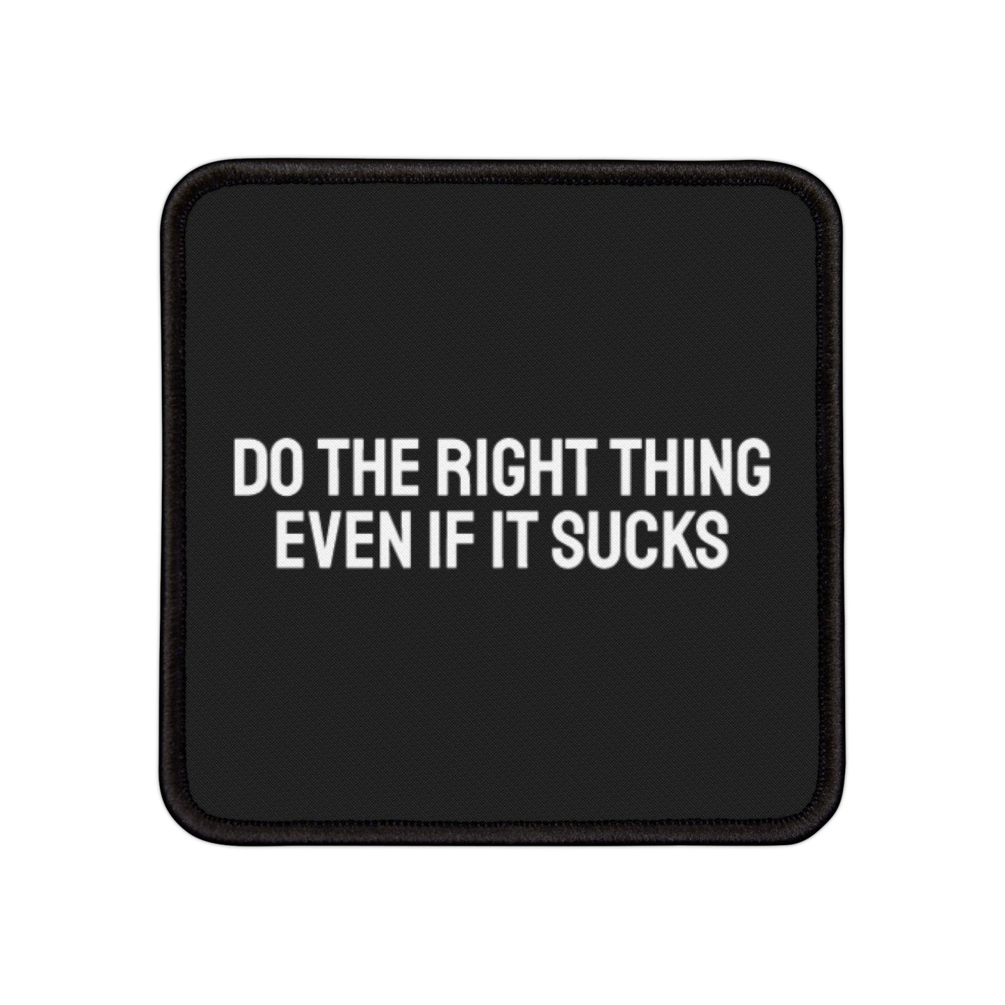 Do The Right Thing Even If It Sucks - Iron-On Patch