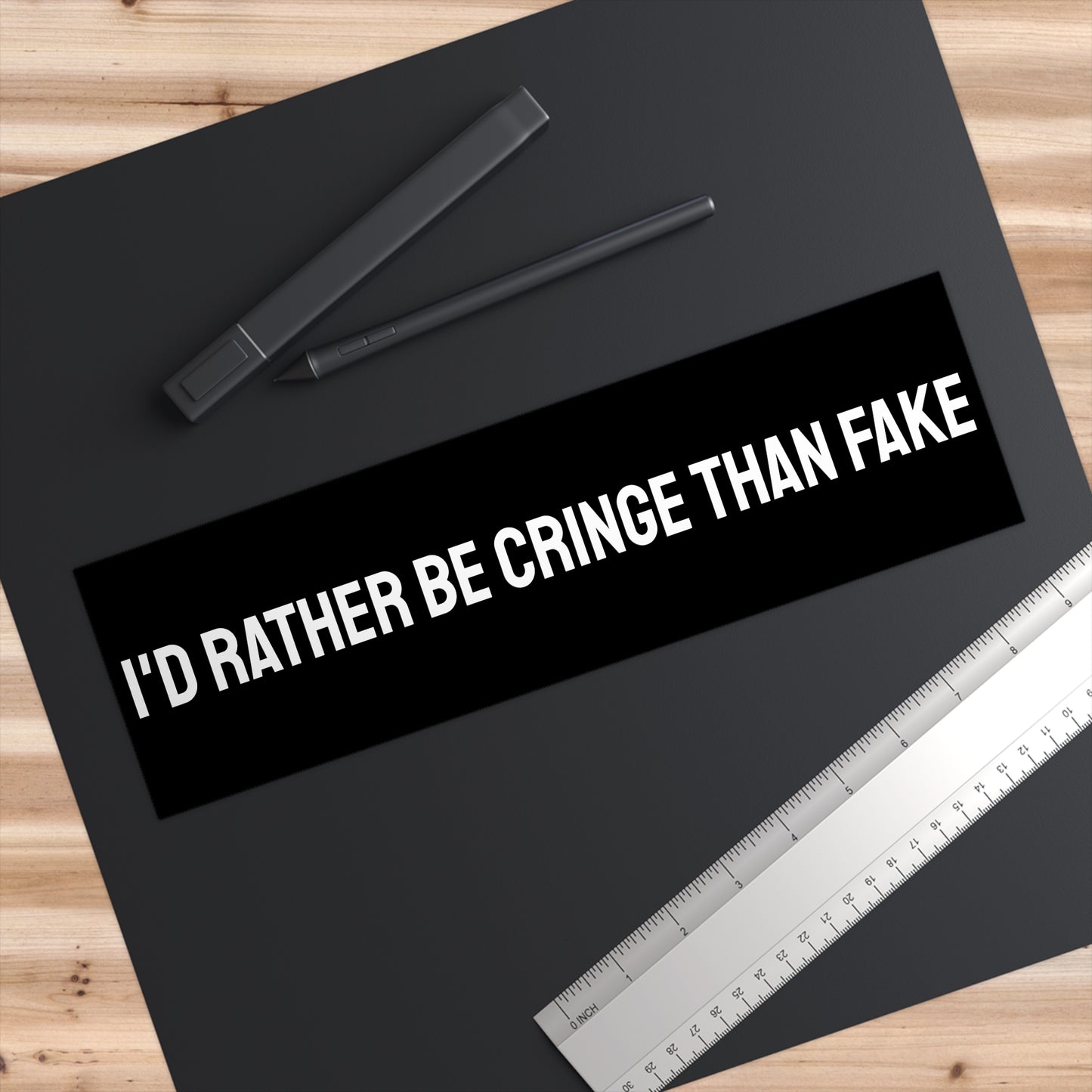 I'd Rather Be Cringe Than Fake - Bumper Sticker