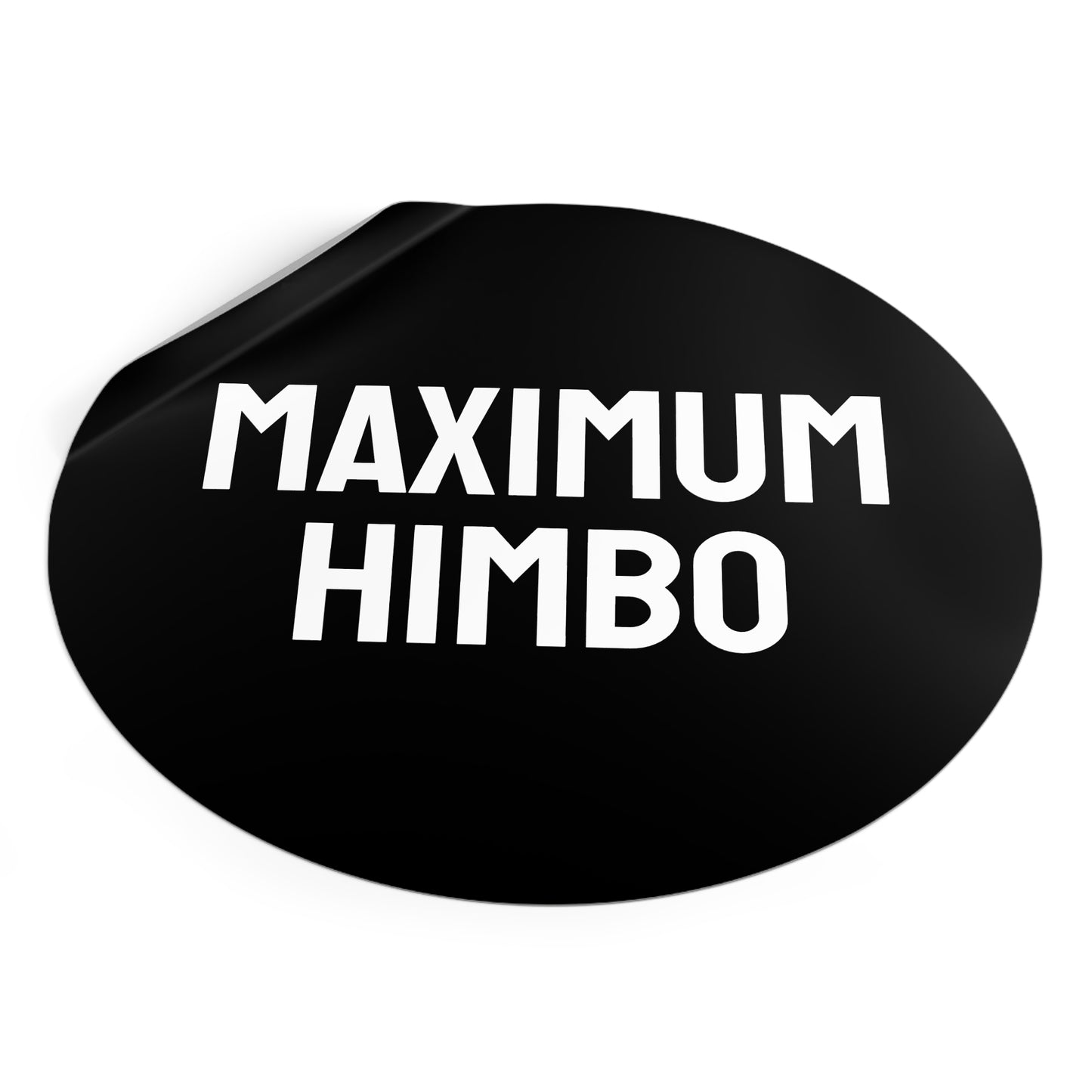 Maximum Himbo - Round Vinyl Stickers