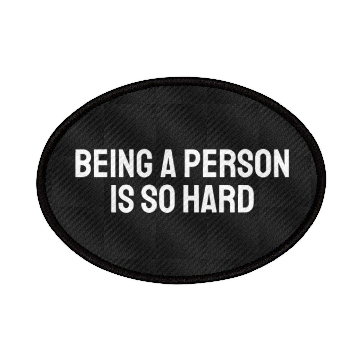 Being A Person Is So Hard - Iron-On Patch