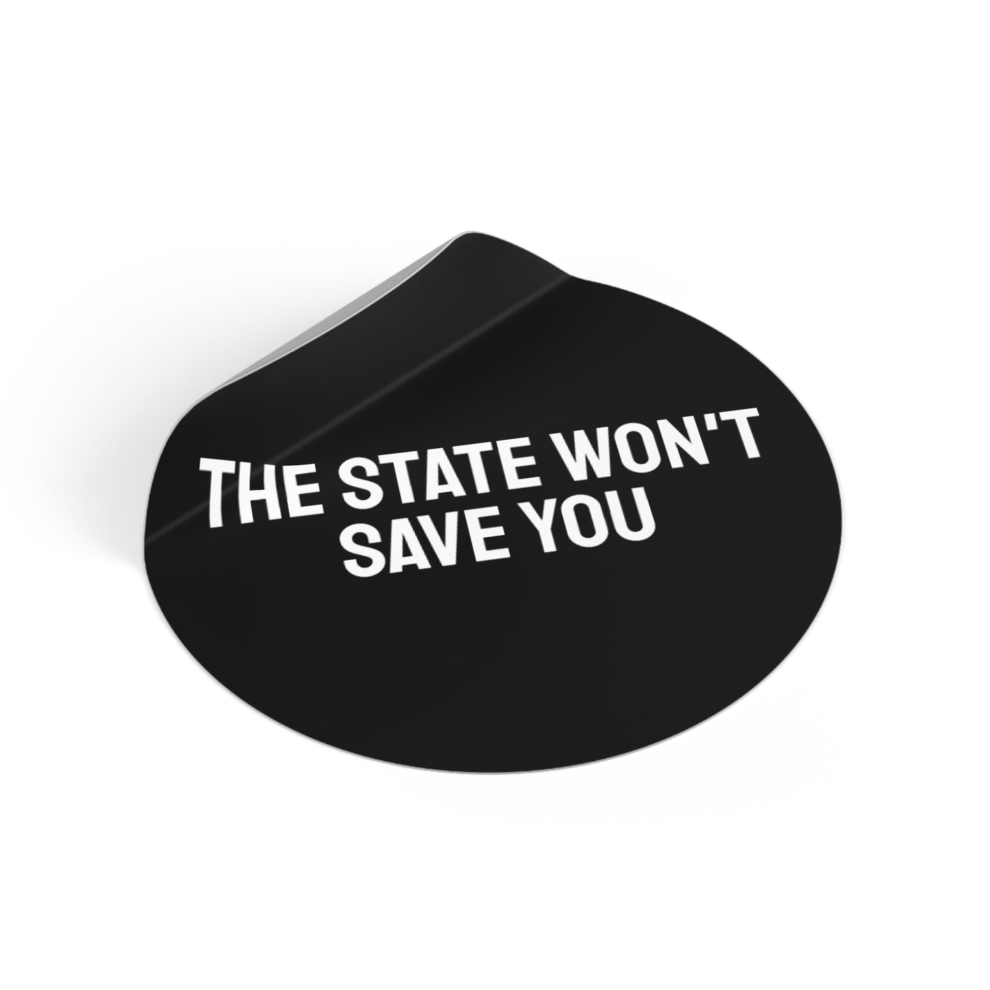 The State Won't Save You - Round Vinyl Stickers