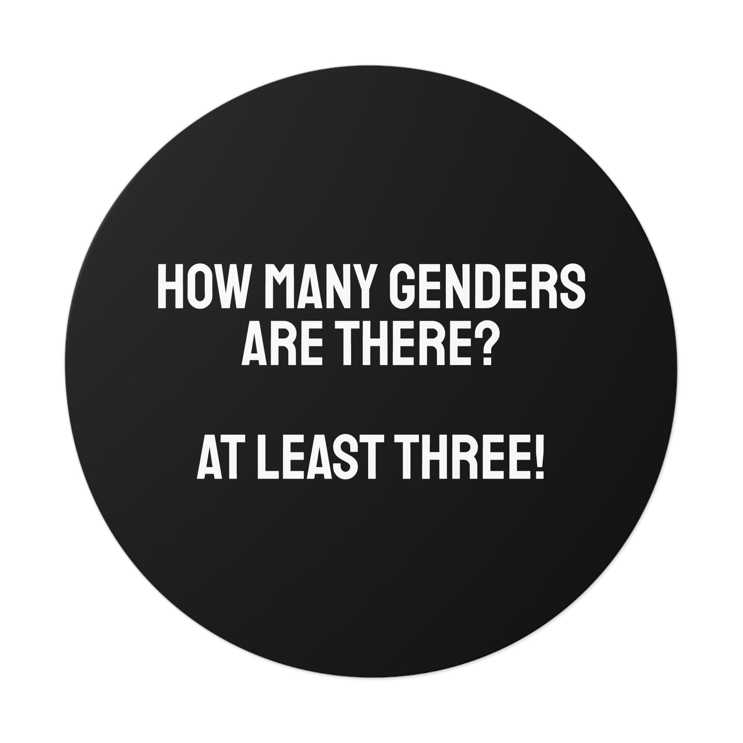 How Many Genders Are There? At Least Three! - Round Vinyl Stickers