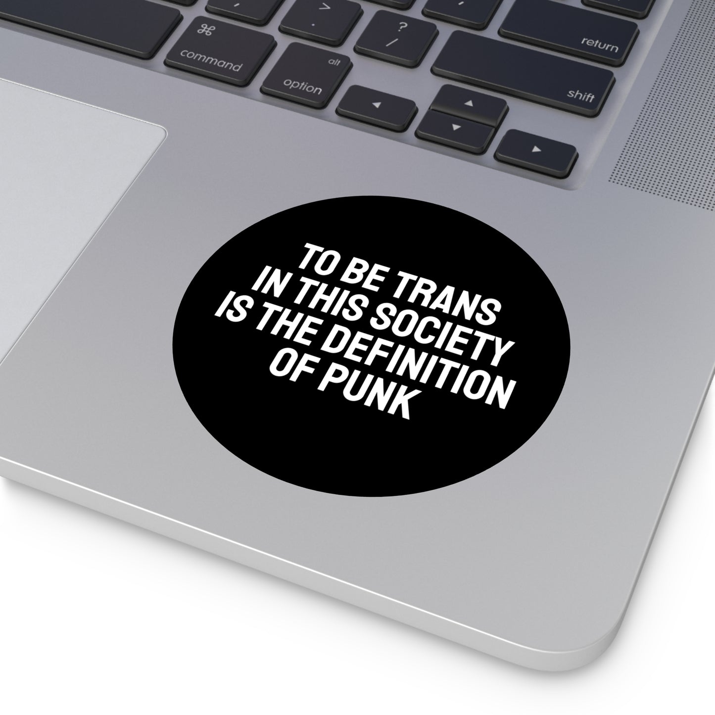 To Be Trans In This Society Is The Definition Of Punk - Round Vinyl Stickers