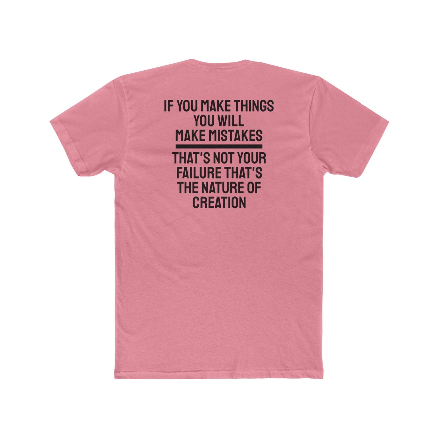 If You Make Things You Will Make Mistakes That's Not Your Failure That's The Nature Of Creation - Unisex Cotton Crew Tee