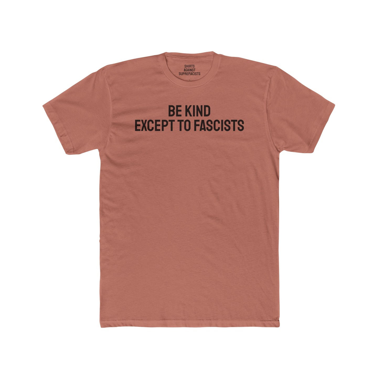 Be Kind Except To Fascists - Unisex Cotton Crew Tee