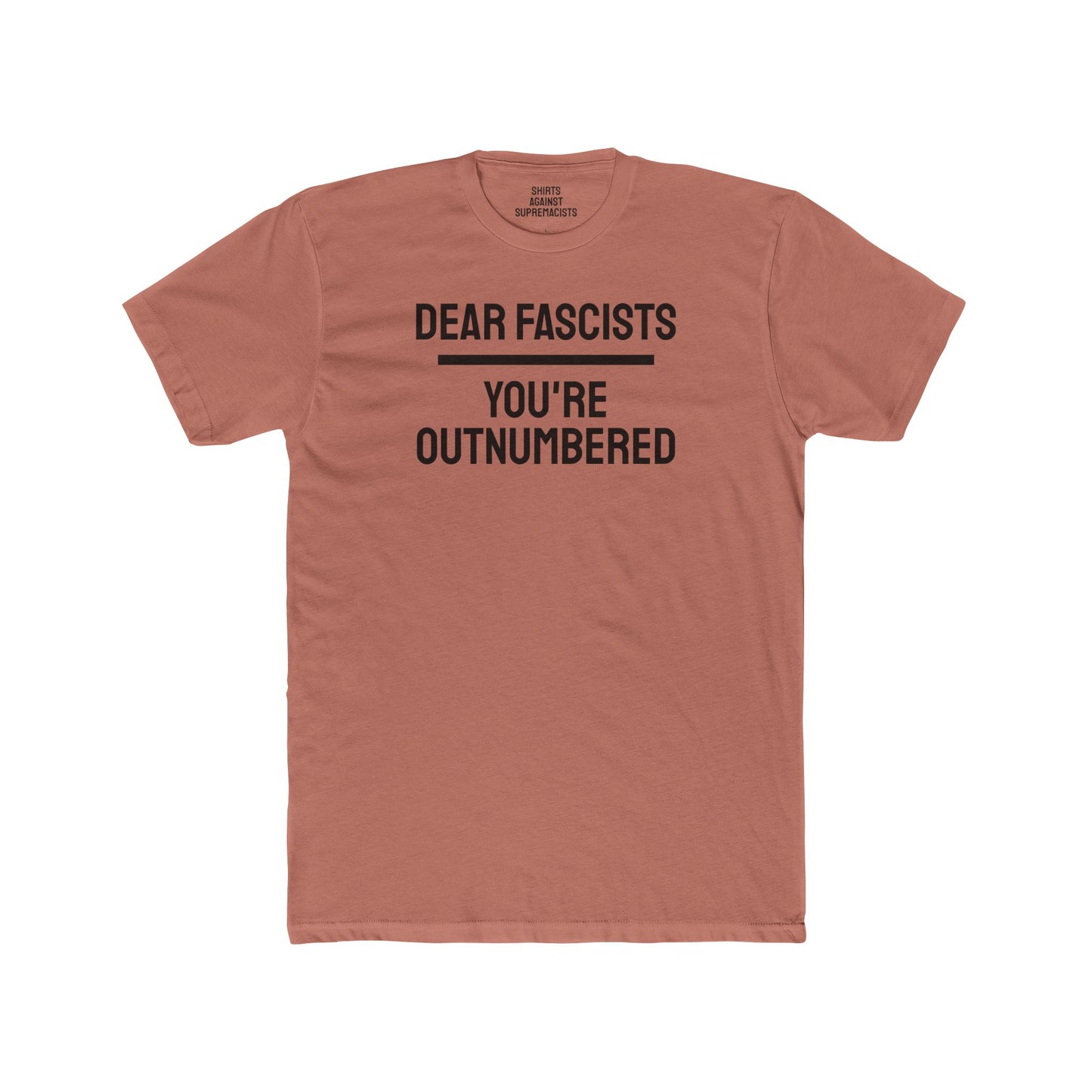 Dear Fascists You're Outnumbered - Unisex Cotton Crew Tee