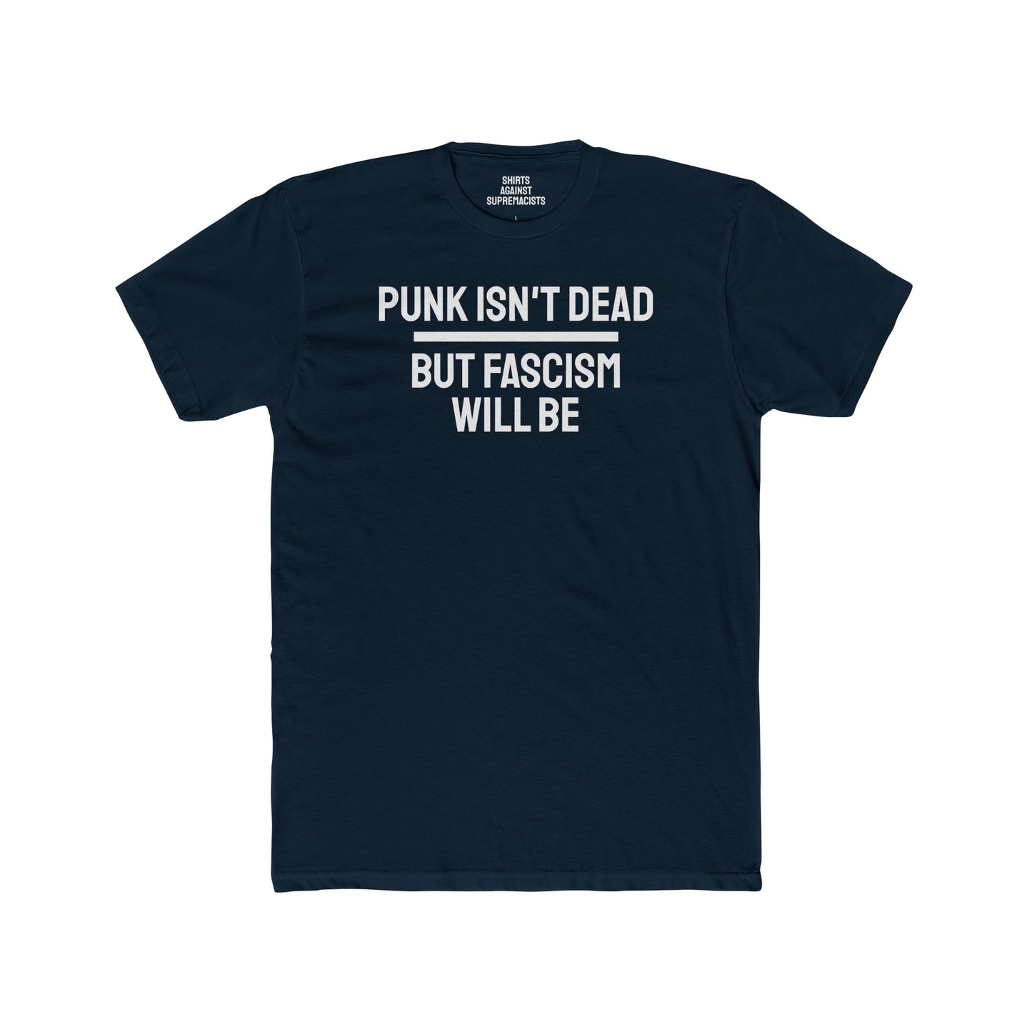 Punk Isn't Dead But Fascism Will Be - Unisex Cotton Crew Tee