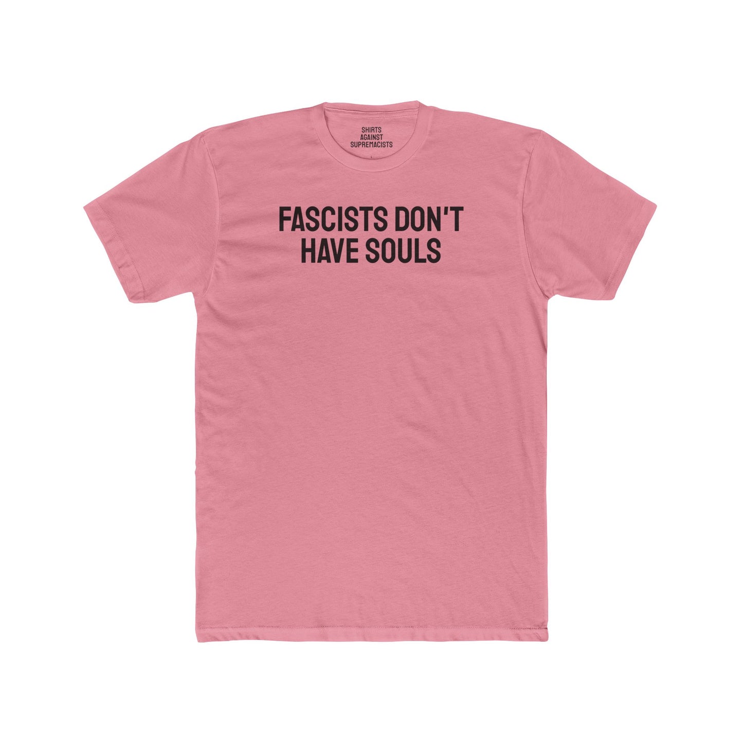 Fascists Don't Have Souls - Unisex Cotton Crew Tee