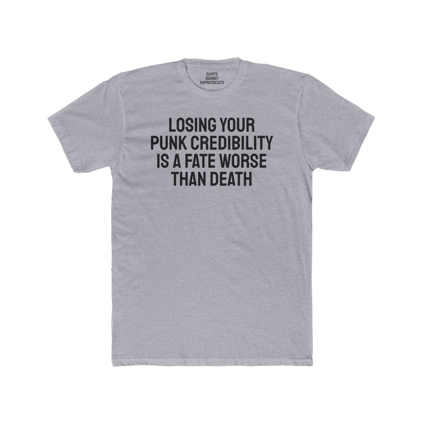 Losing Your Punk Credibility Is A Fate Worse Than Death - Unisex Cotton Crew Tee