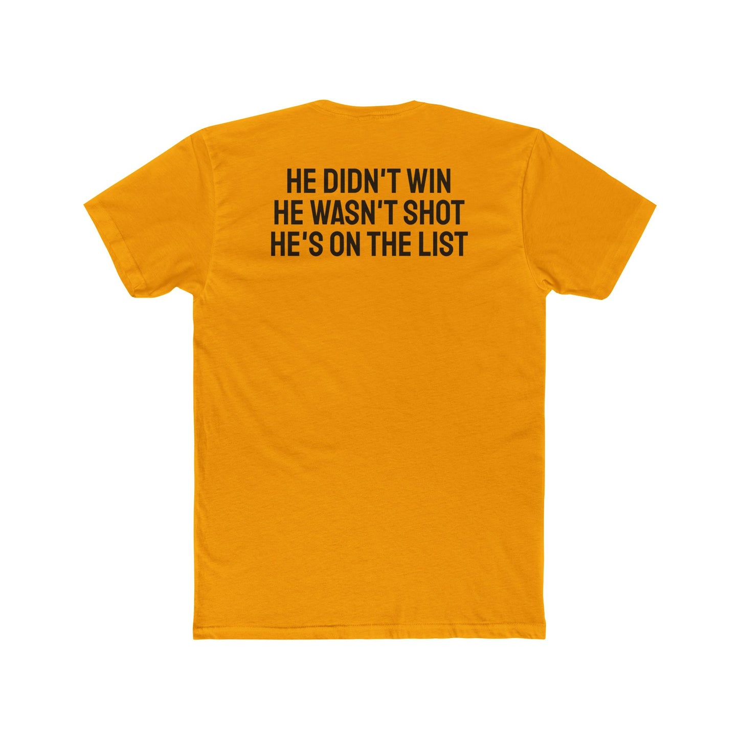 He Didn't Win He Wasn't Shot He's On The List - Unisex Cotton Crew Tee