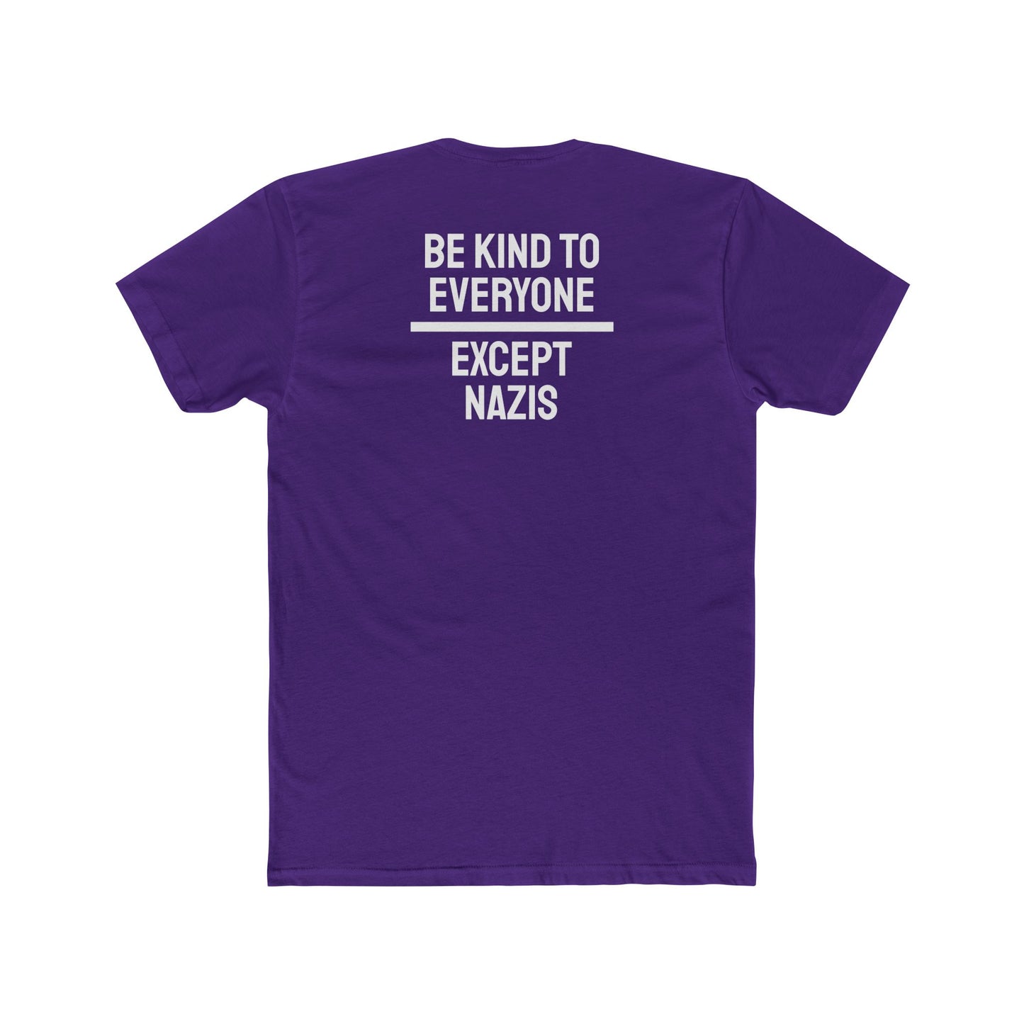Be Kind To Everyone Except Nazis - Unisex Cotton Crew Tee