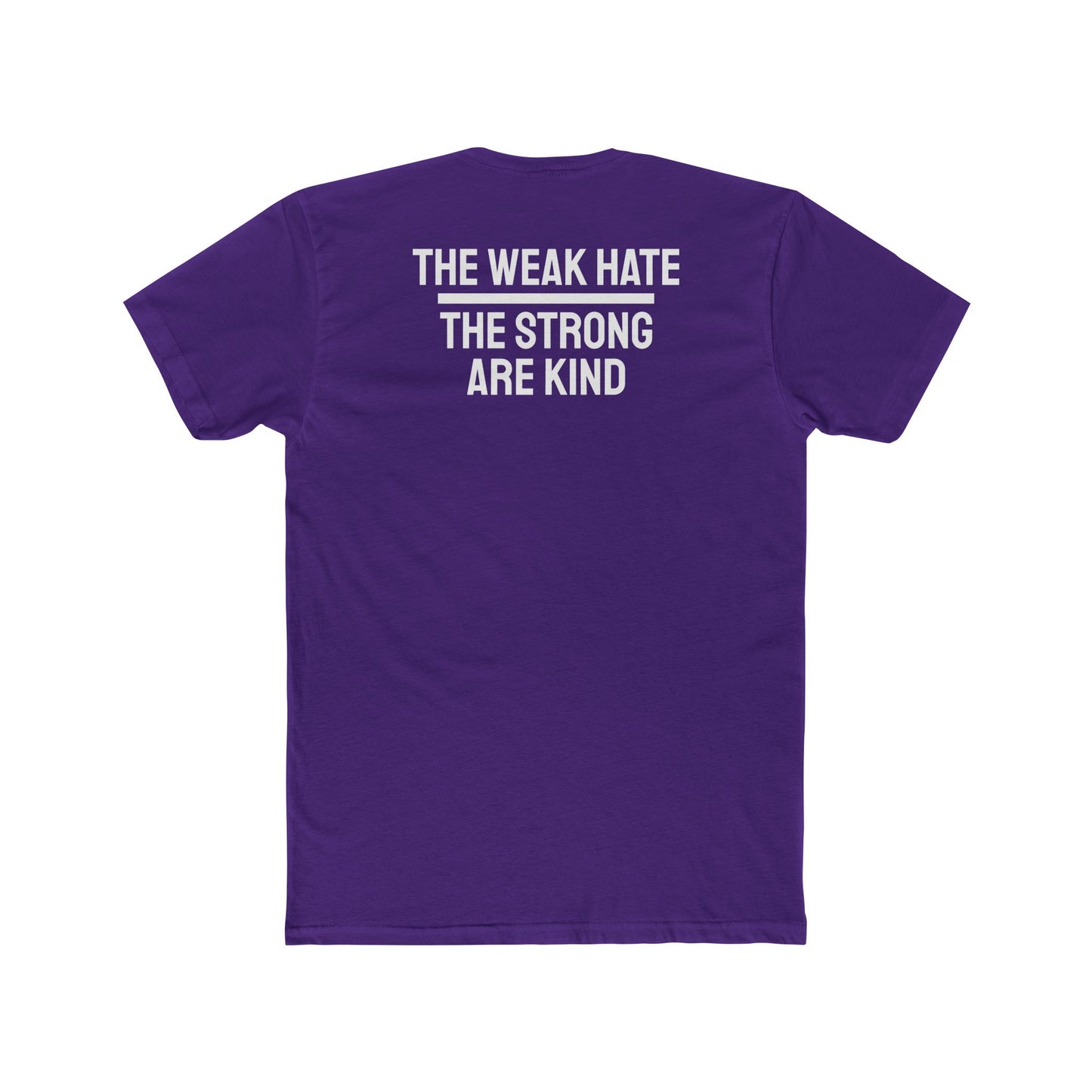 The Weak Hate The Strong Are Kind - Unisex Cotton Crew Tee