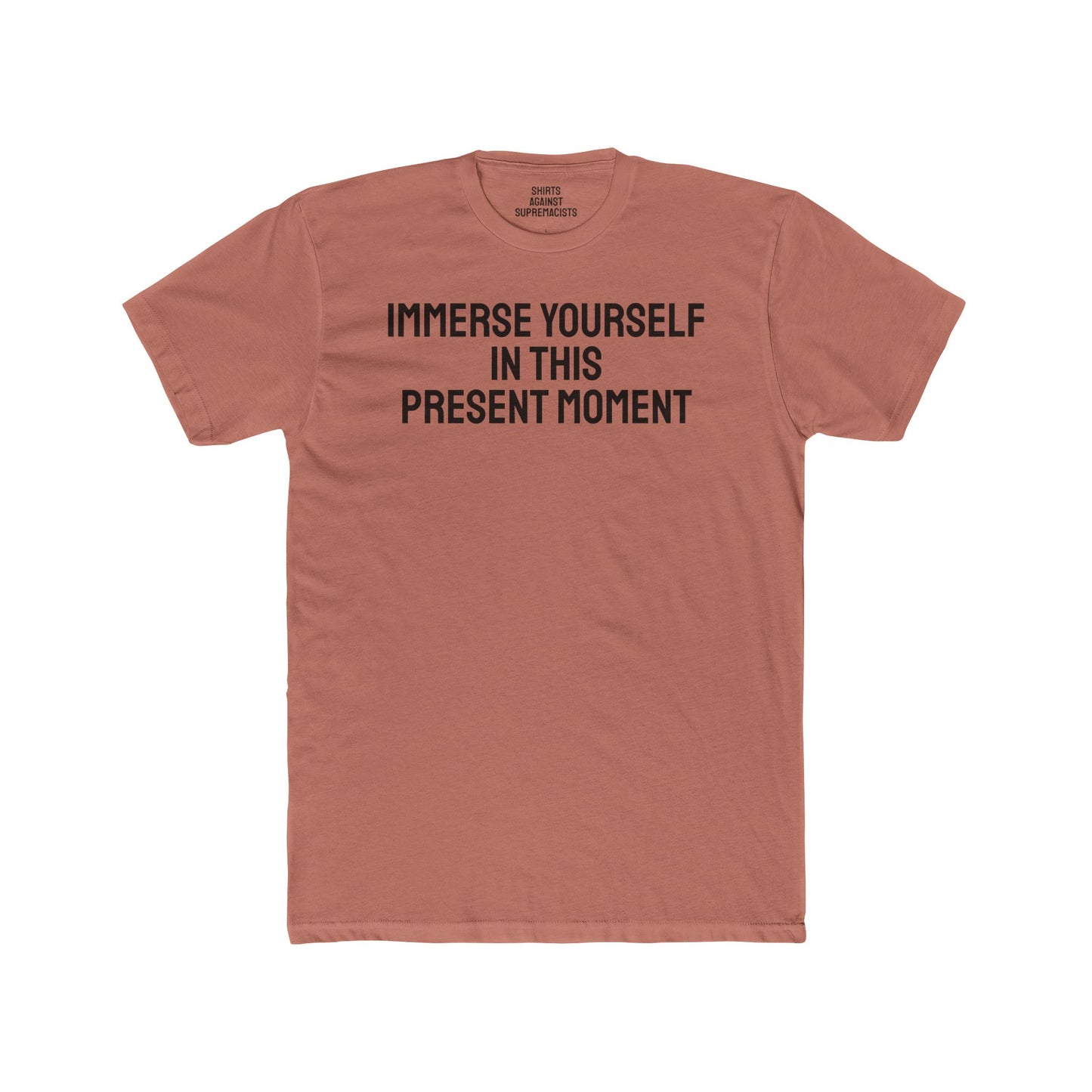 Immerse Yourself In This Present Moment - Unisex Cotton Crew Tee