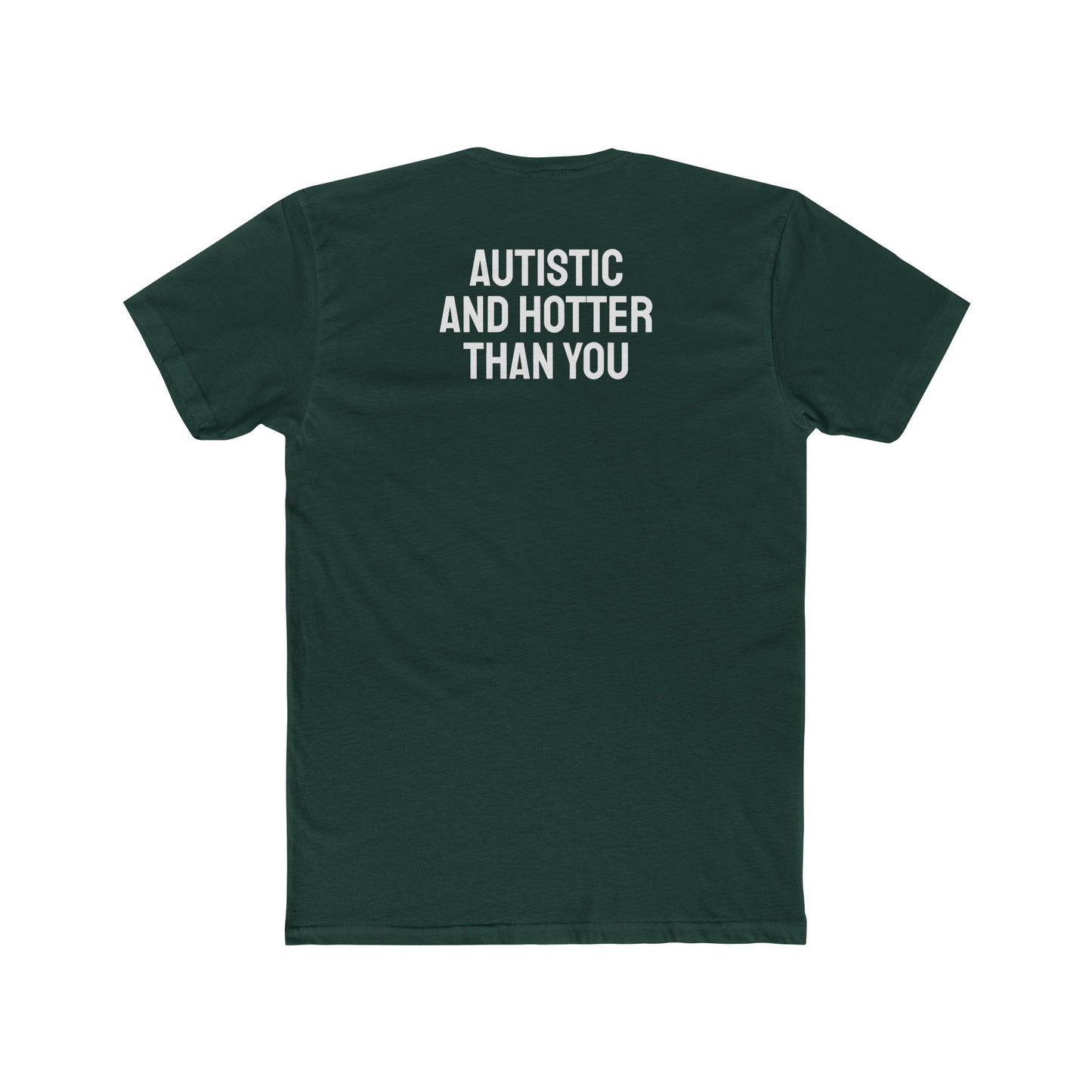 Autistic And Hotter Than You - Unisex Cotton Crew Tee