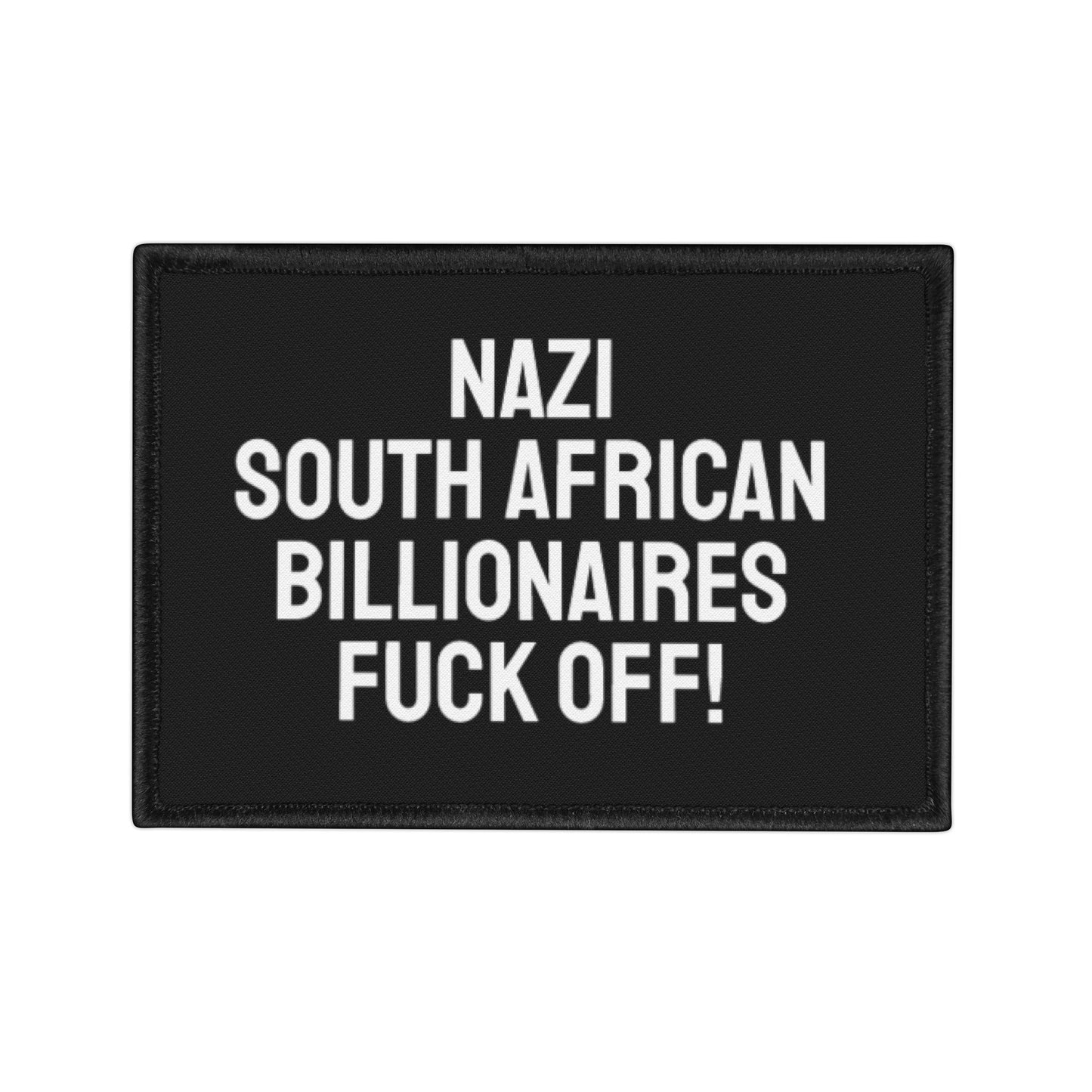 Nazi South African Billionaires Fuck Off! - Iron-On Patch