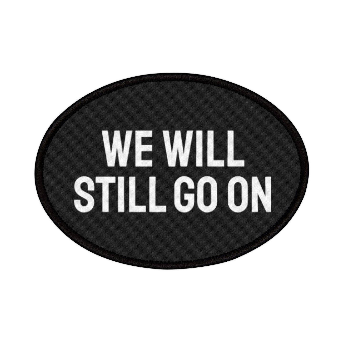 We Will Still Go On - Iron-On Patch