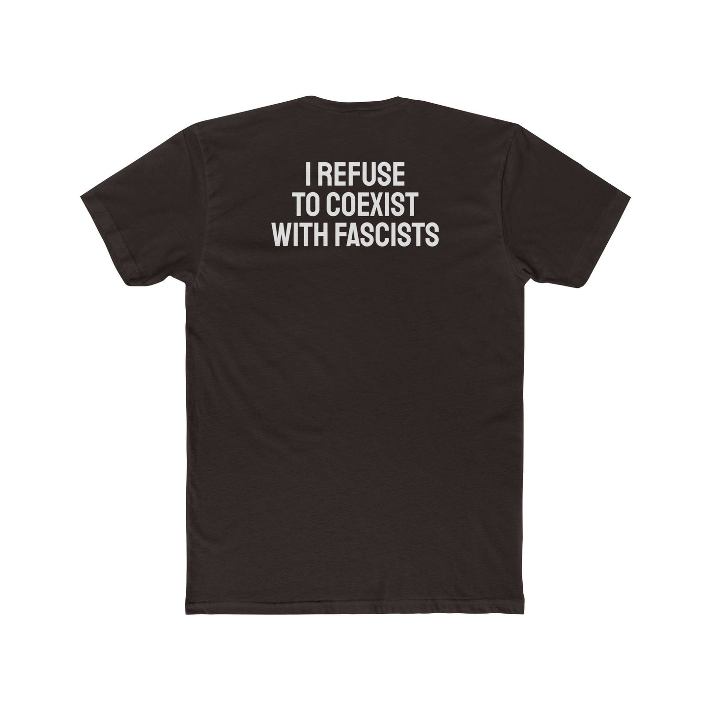 I Refuse To Coexist With Fascists - Unisex Cotton Crew Tee