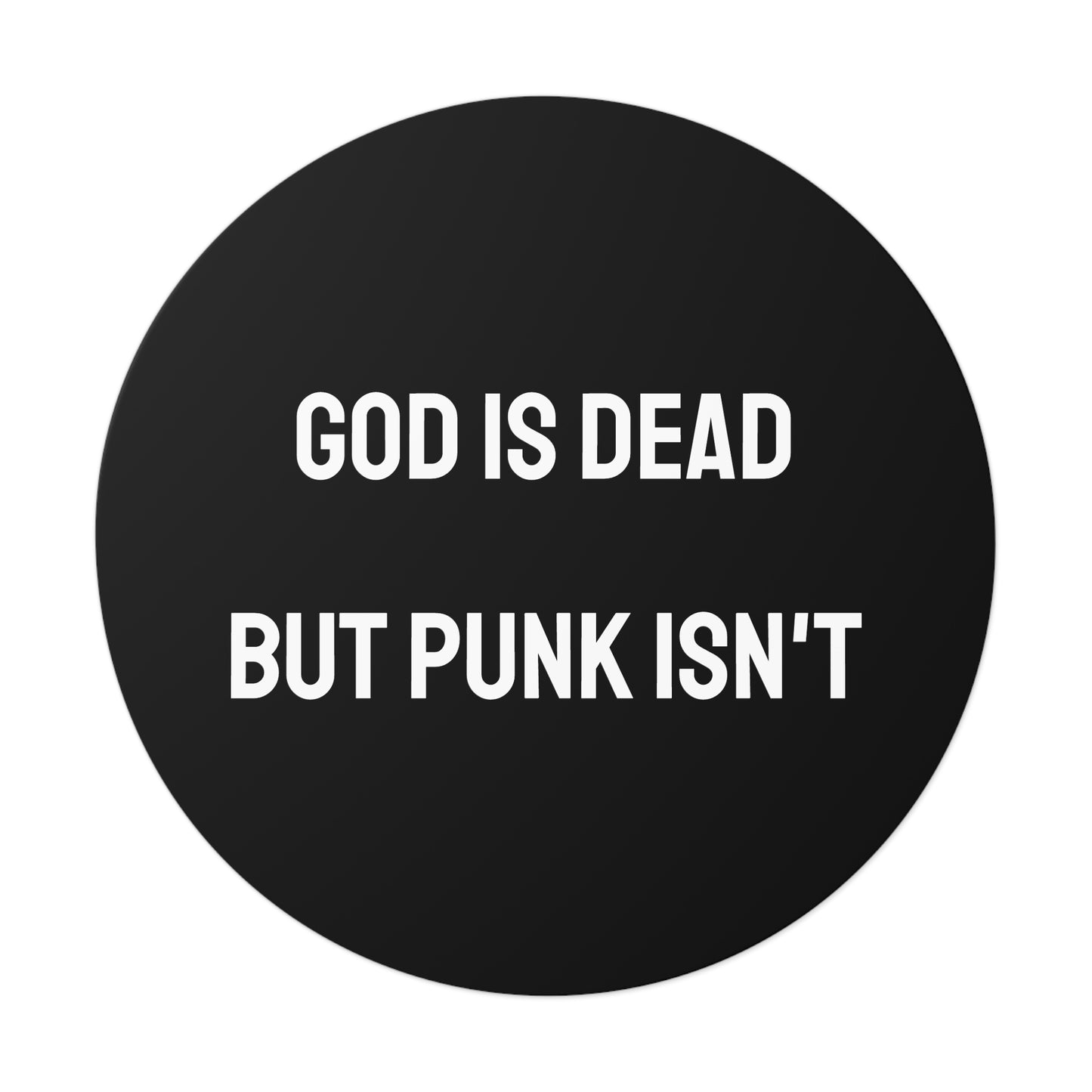 God Is Dead But Punk Isn't - Round Vinyl Stickers