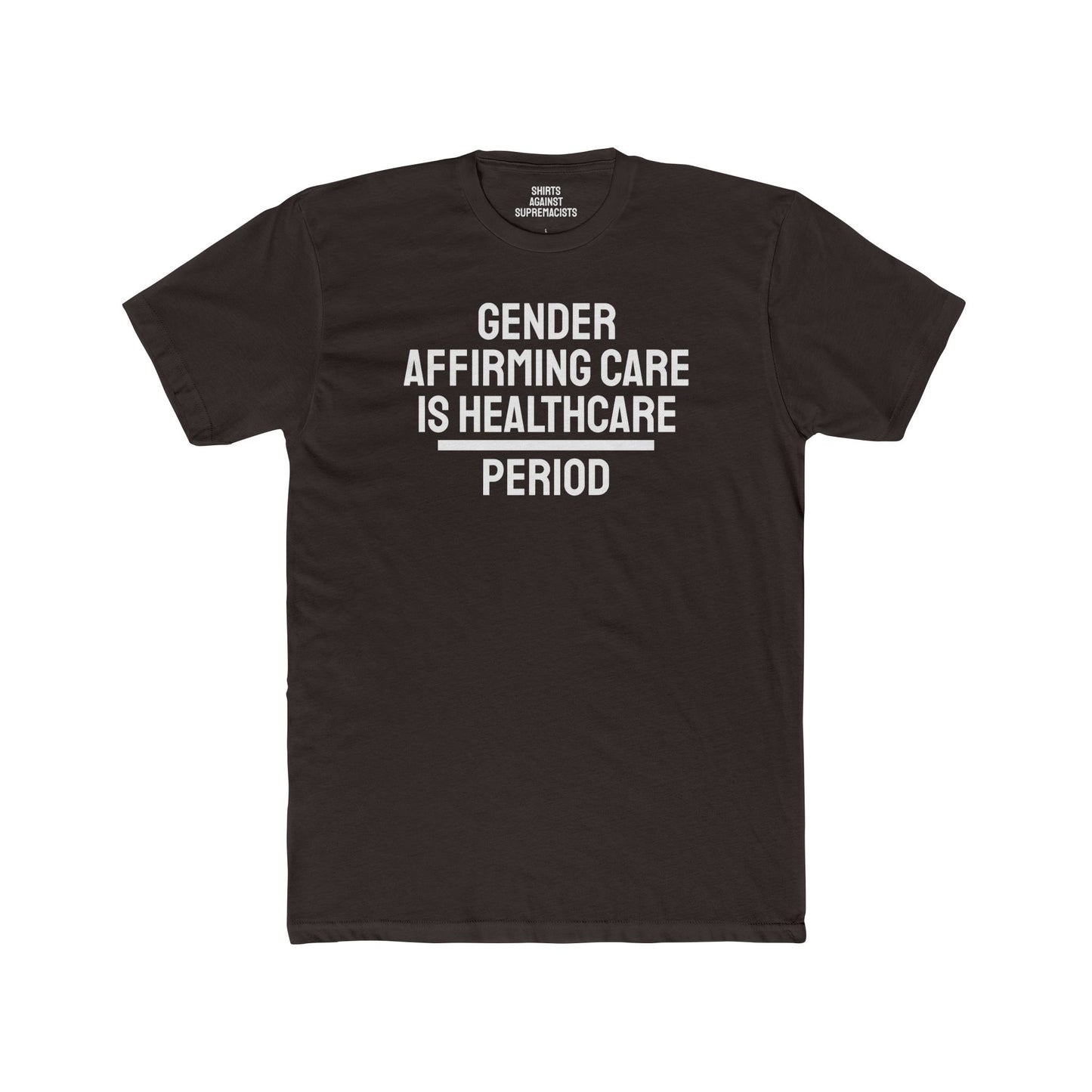 Gender Affirming Care Is Healthcare Period - Unisex Cotton Crew Tee